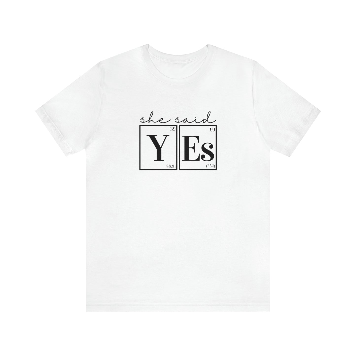 She Said Yes! Science Engagement Announcement T-Shirt