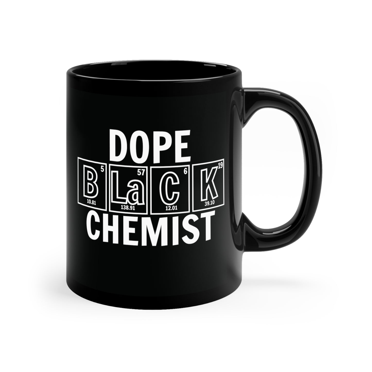 11oz - Dope Black Chemist Coffee Mug, Black History Month, Black Lives Matter, Scientist Gift, Periodic Table Mug, Breaking Bad, BHM, BLM