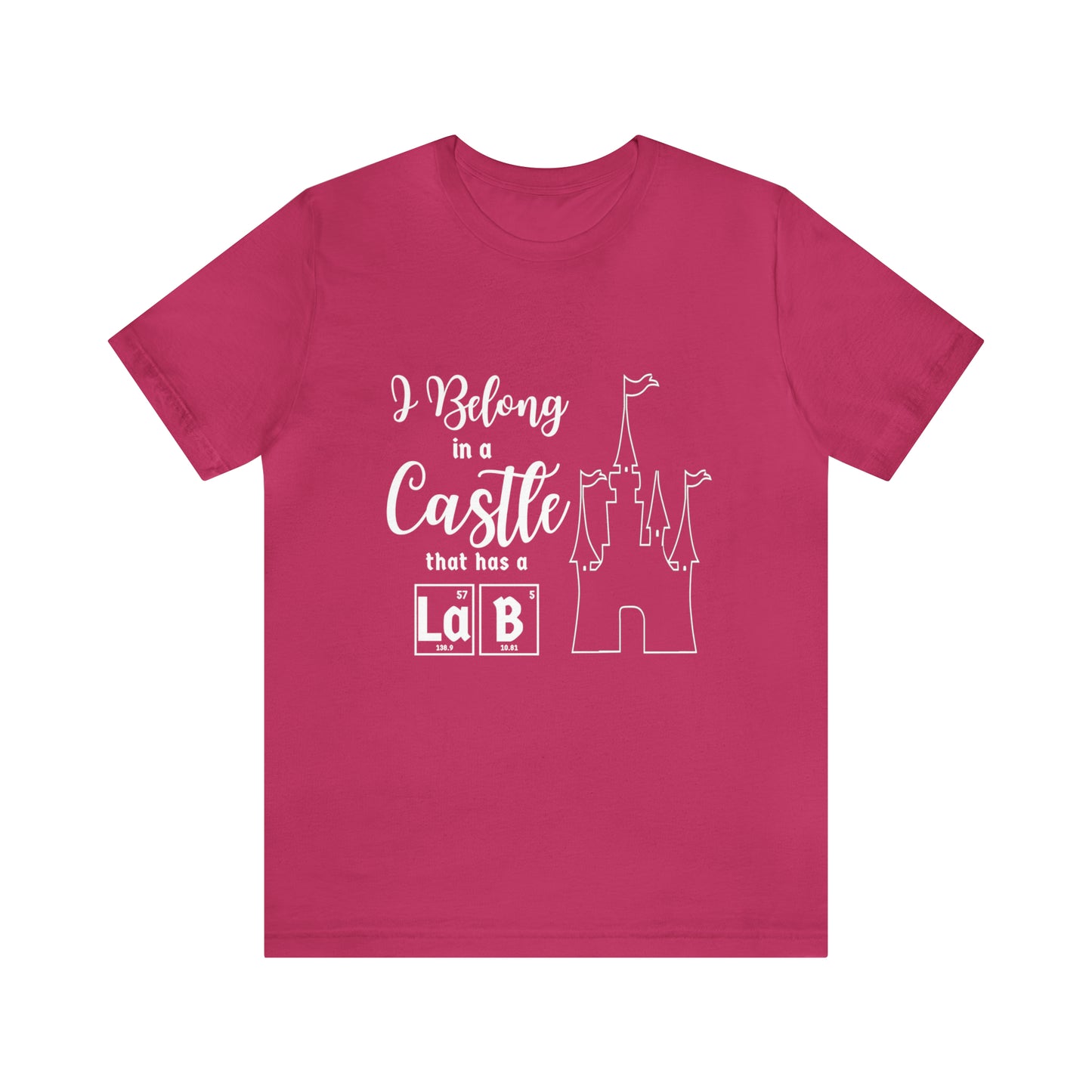 I Belong in a Castle with a Lab Science T-Shirt