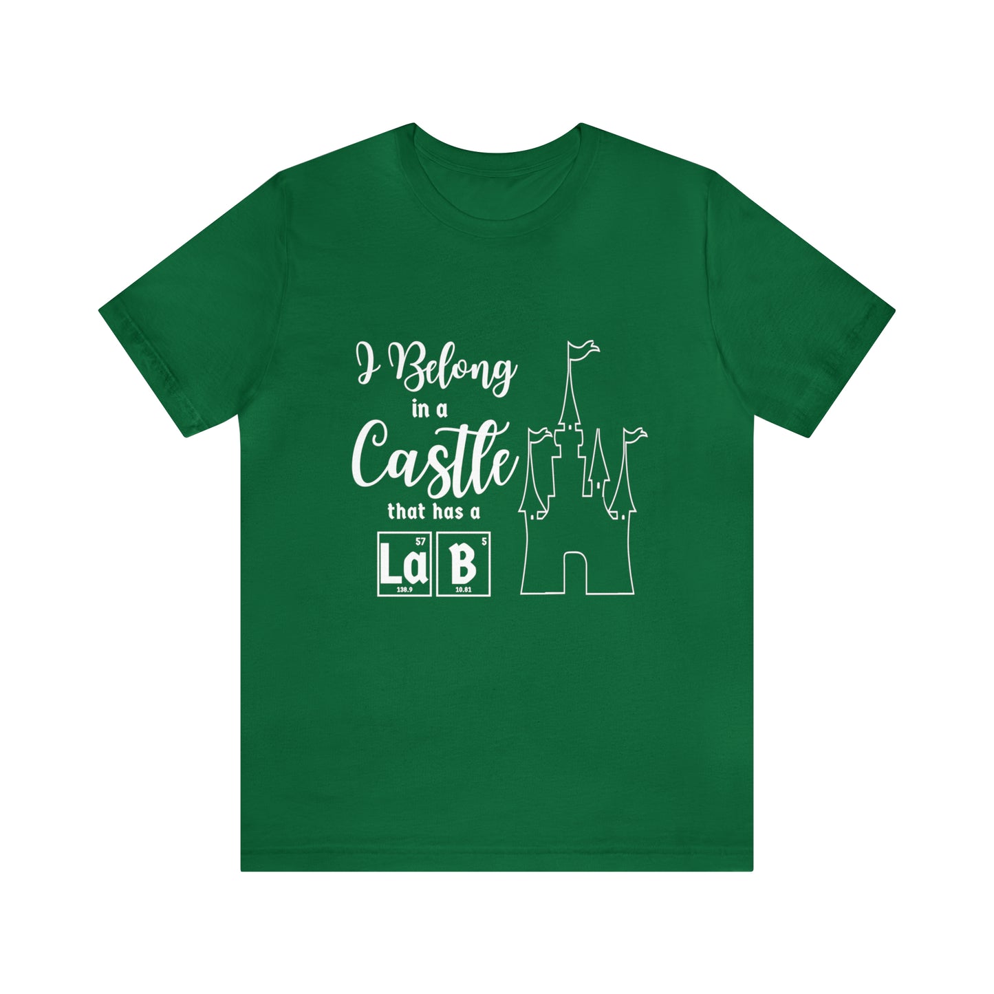 I Belong in a Castle with a Lab Science T-Shirt