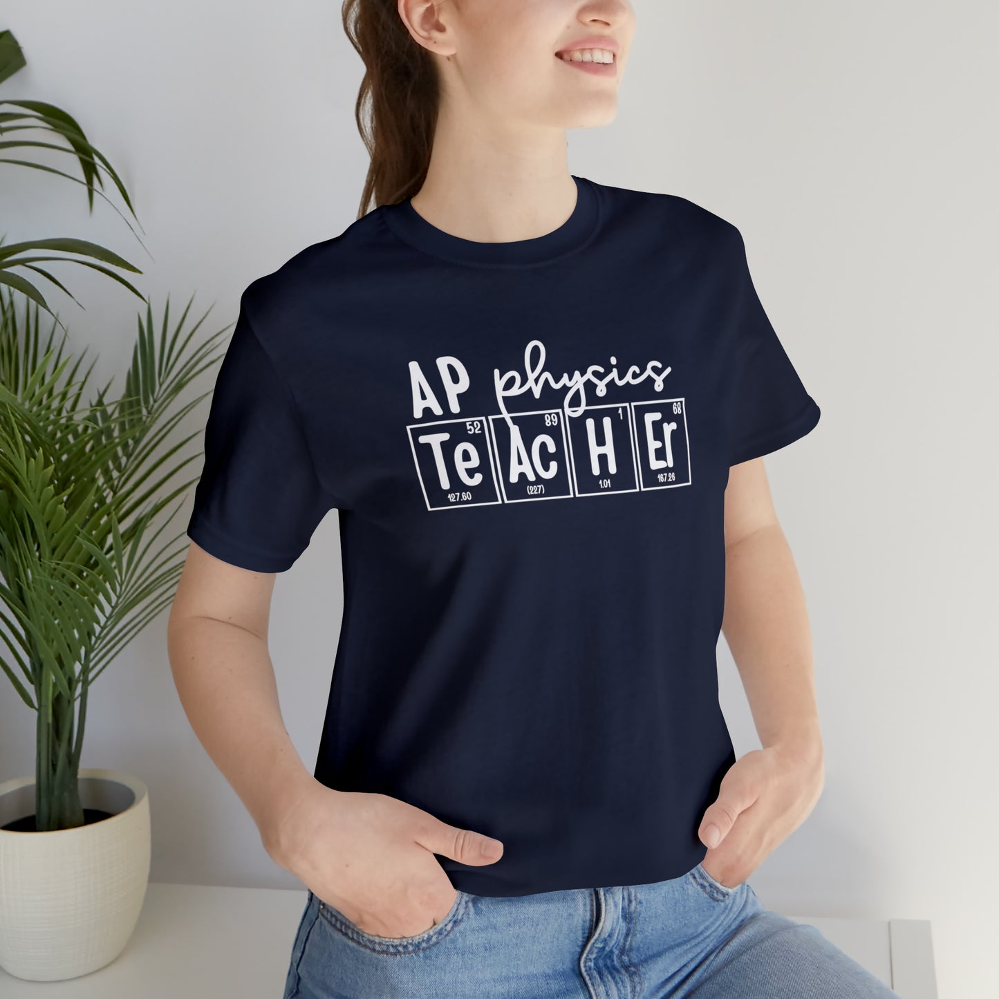 AP Physics Teacher Shirt, Periodic Table Shirt