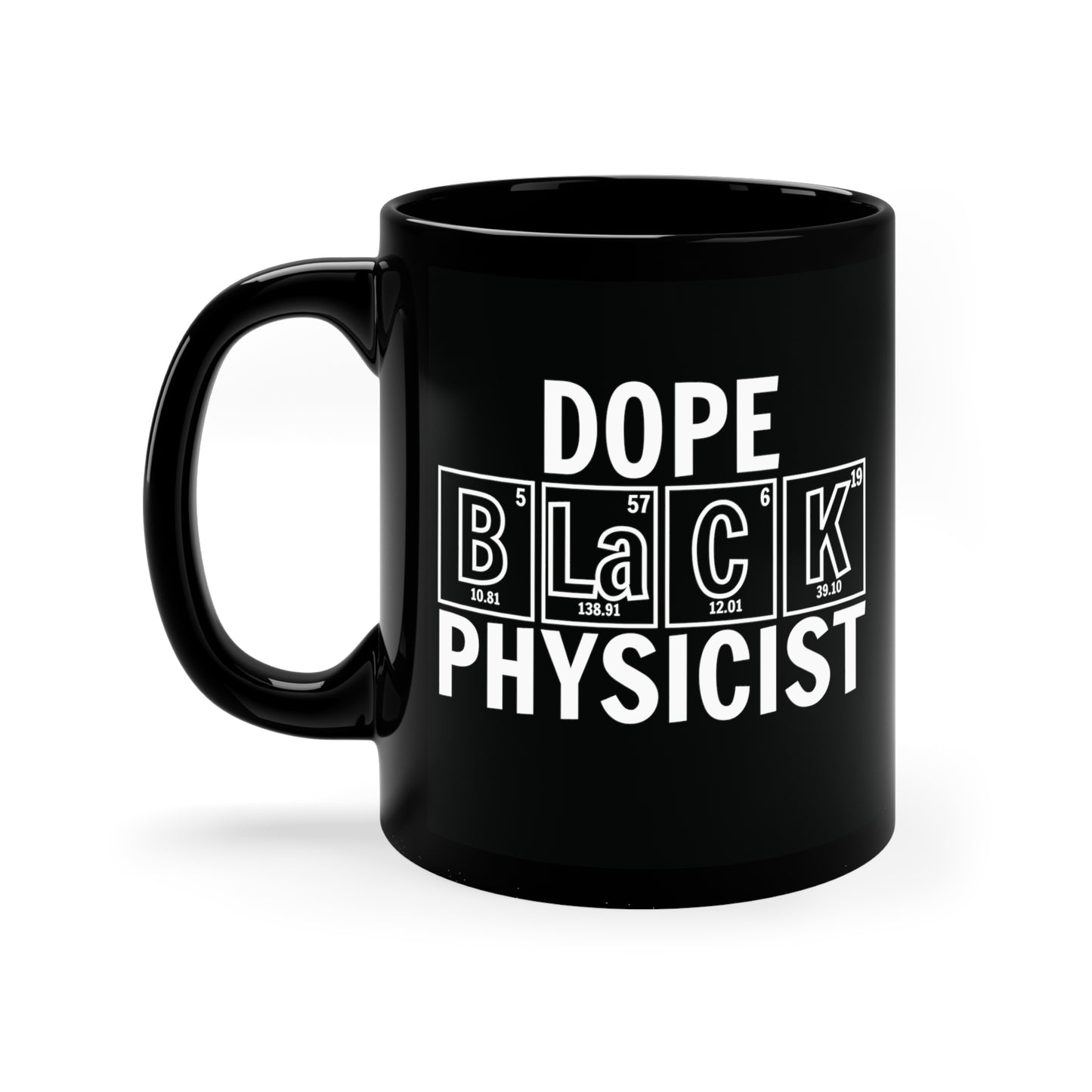 11oz - Dope Black Physicist Coffee Mug, Black History Month, Black Lives Matter, Physics Gift, Periodic Table Mug, Breaking Bad, BHM, BLM