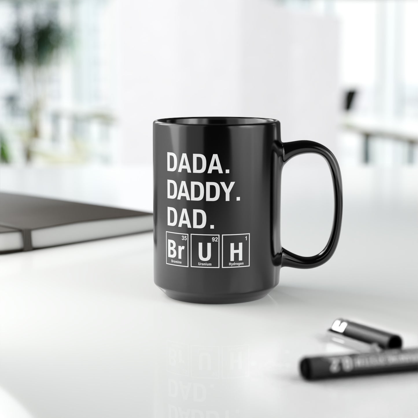 15oz - Dada, Daddy, Dad, Bruh Science Mug - Black