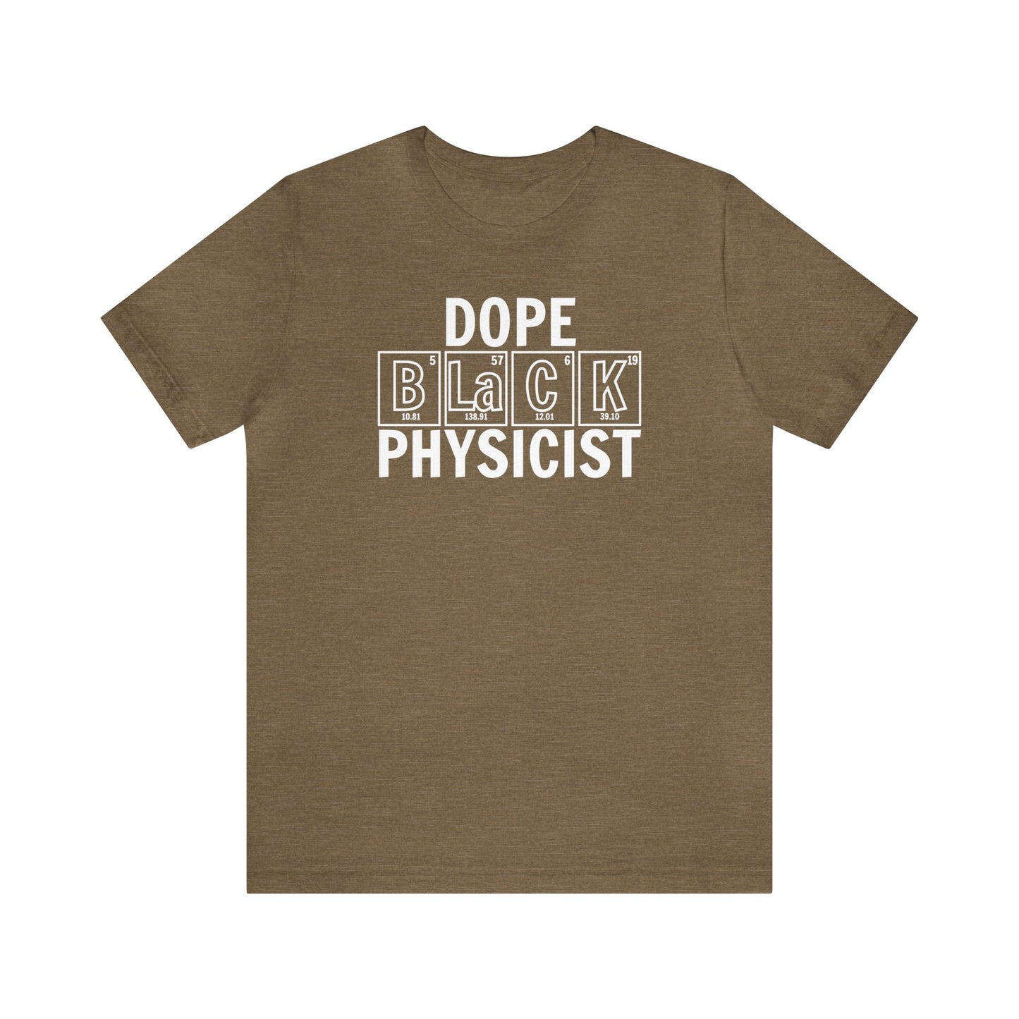 Dope Black Physicist T-Shirt, Black Scientist Gift, Physics Shirt, Periodic Table Shirt, Breaking Bad, Inclusion and Representation Matters
