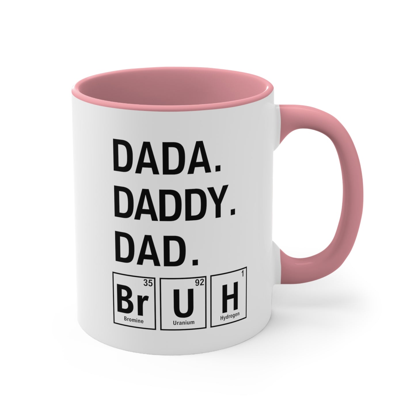 11oz - Dada, Daddy, Dad, Bruh Science Coffee Mug