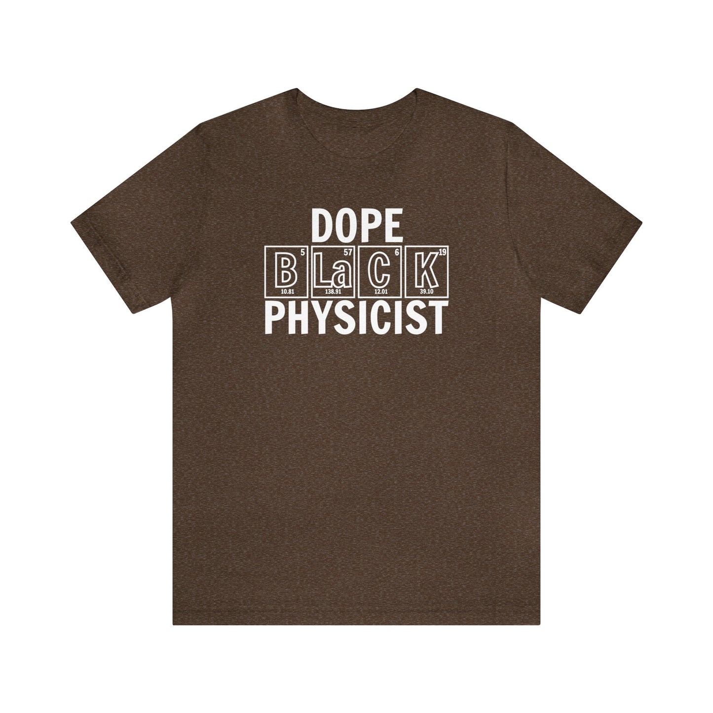 Dope Black Physicist T-Shirt, Black Scientist Gift, Physics Shirt, Periodic Table Shirt, Breaking Bad, Inclusion and Representation Matters