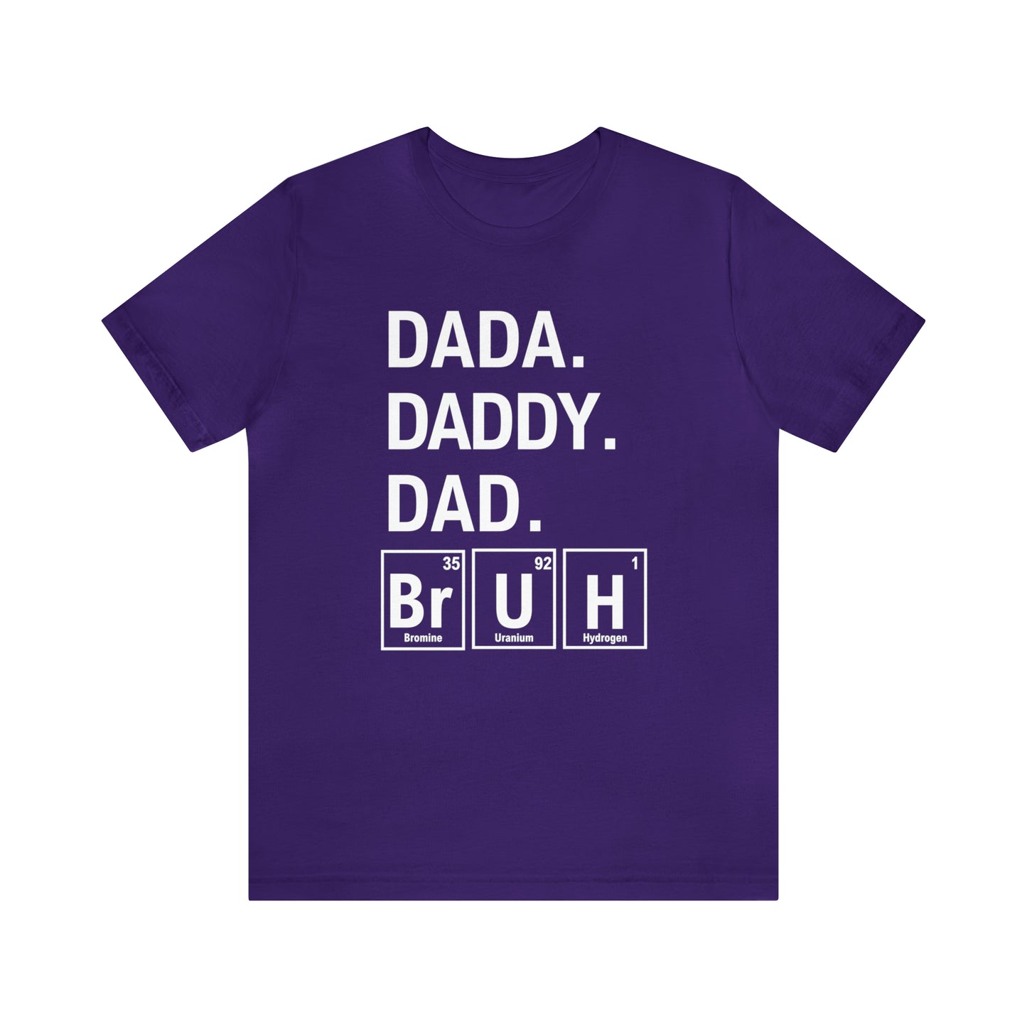 Dada, Daddy, Dad, Bruh! Science T-Shirt for Awesome Dads
