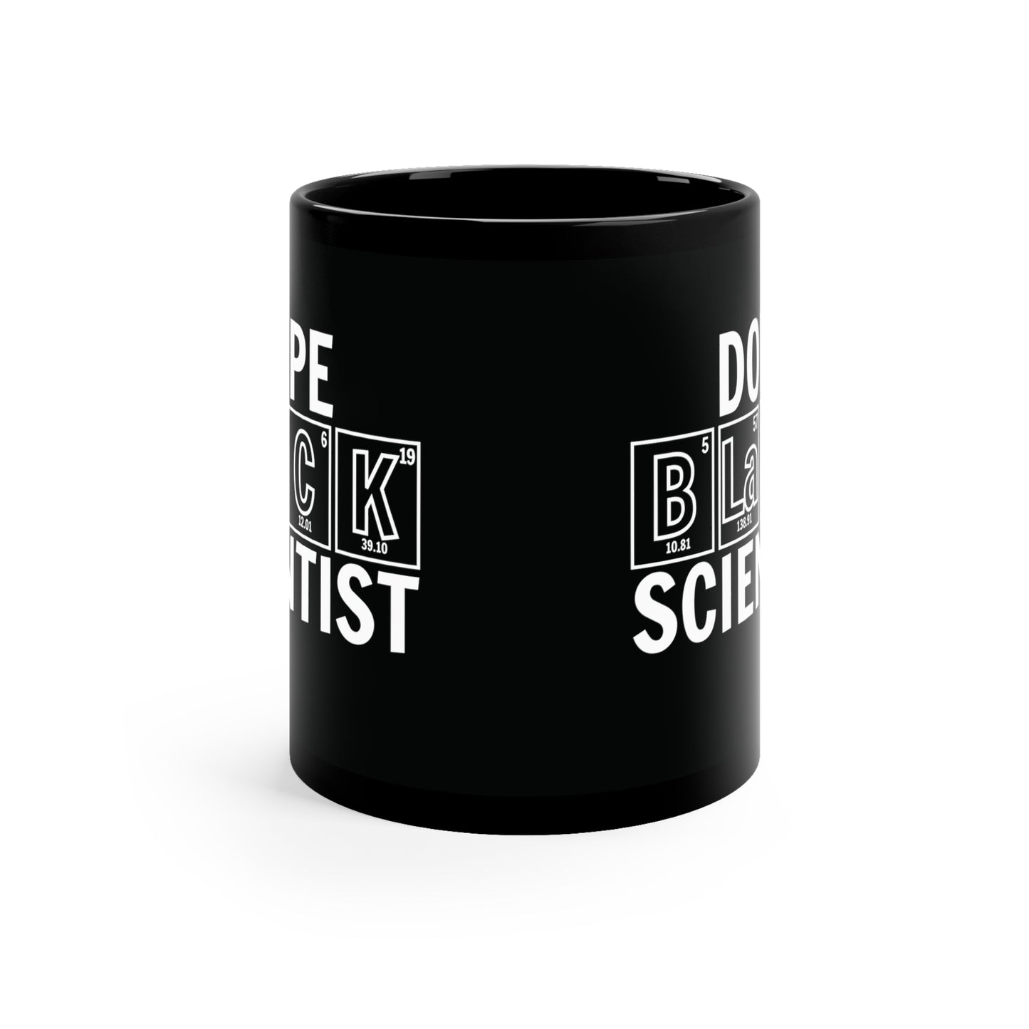 11oz - Dope Black Scientist Coffee Mug, Black History Month, Black Lives Matter, Scientist Gift, Periodic Table Mug, Breaking Bad, BHM, BLM