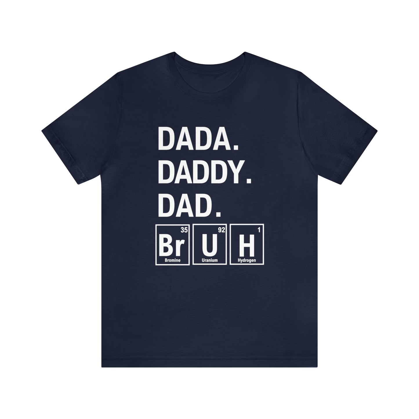 Dada, Daddy, Dad, Bruh! Science T-Shirt for Awesome Dads