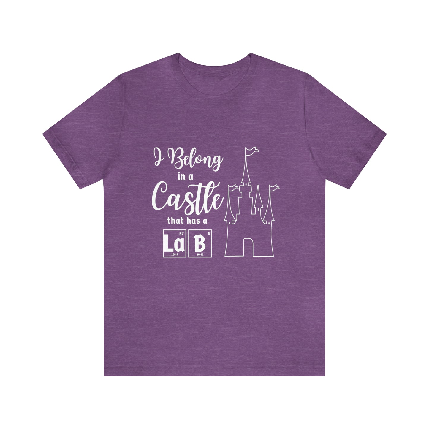 I Belong in a Castle with a Lab Science T-Shirt