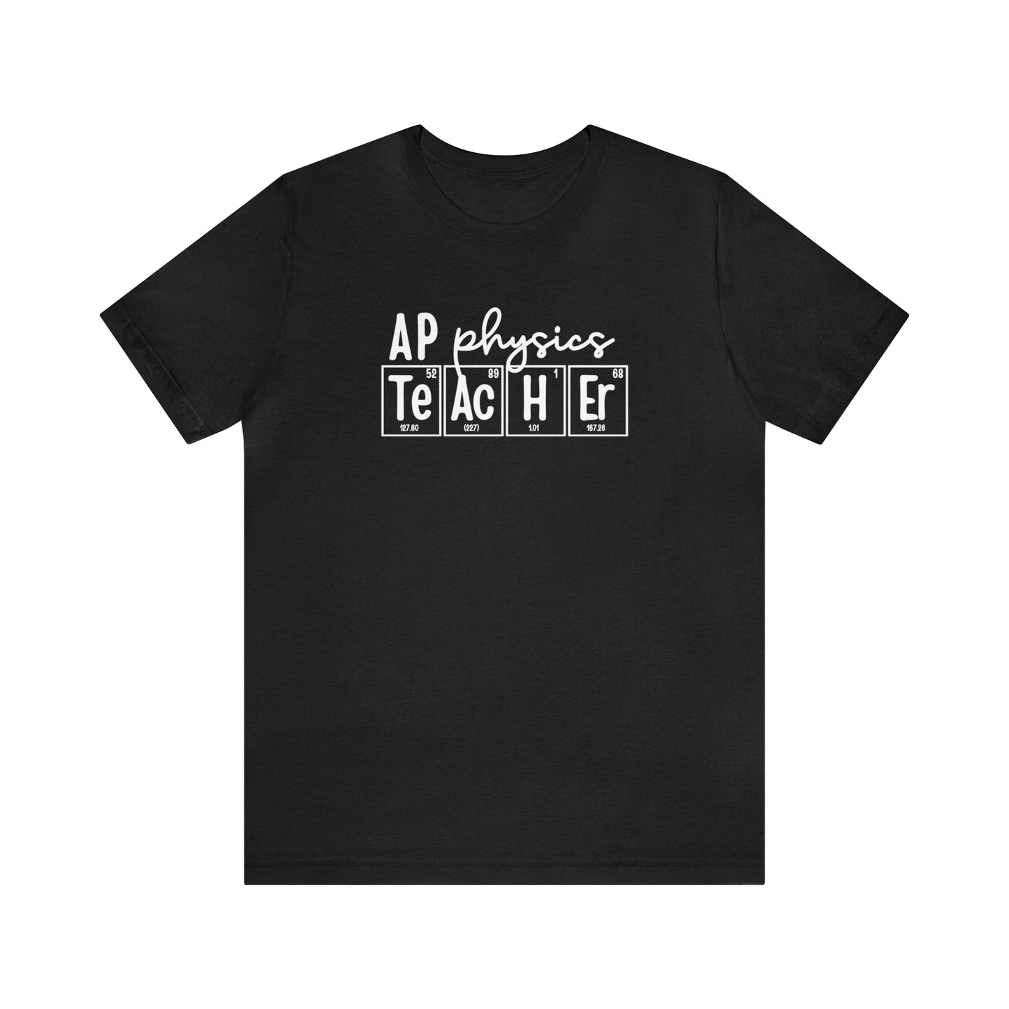 AP Physics Teacher Shirt, Periodic Table Shirt