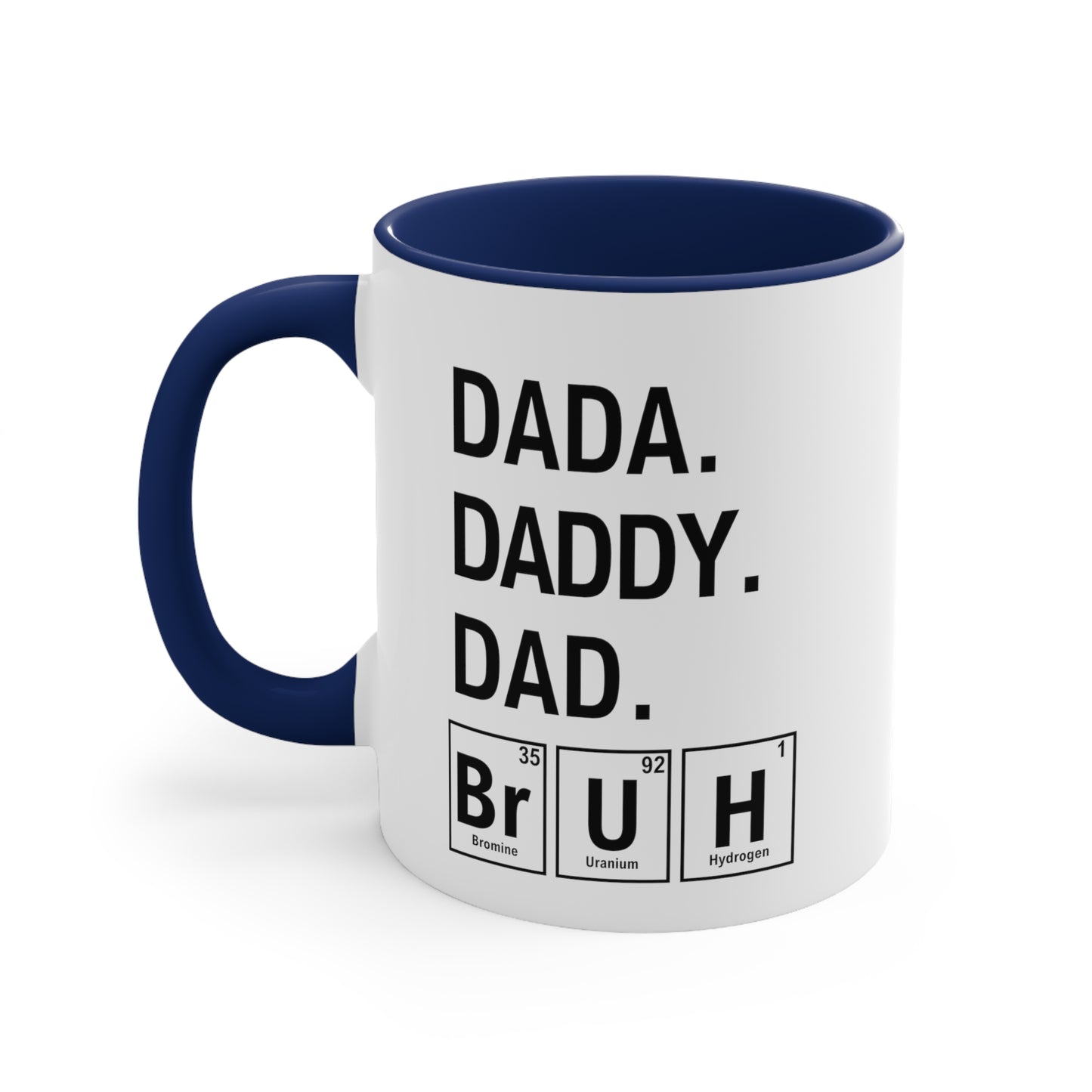 11oz - Dada, Daddy, Dad, Bruh Science Coffee Mug