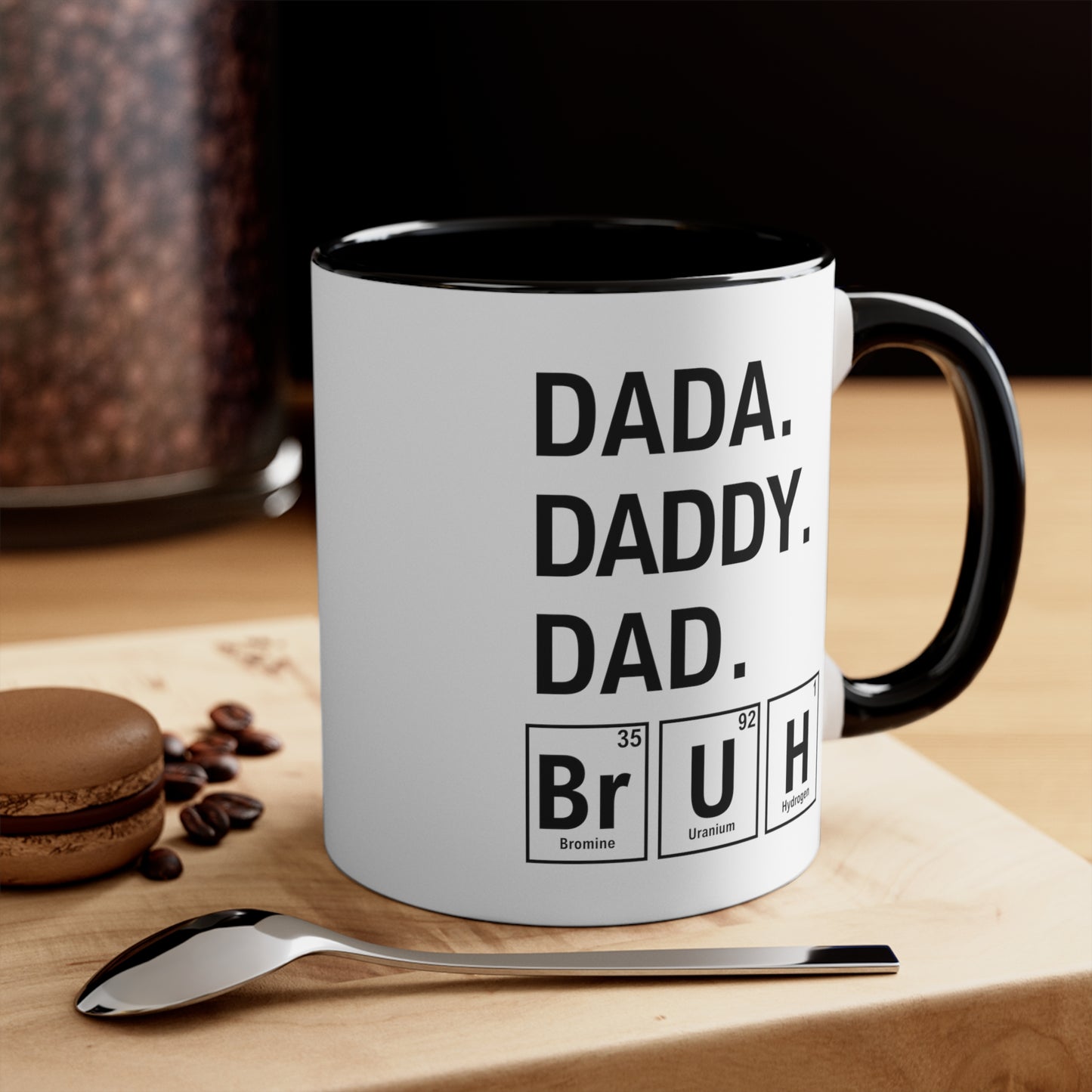 11oz - Dada, Daddy, Dad, Bruh Science Coffee Mug