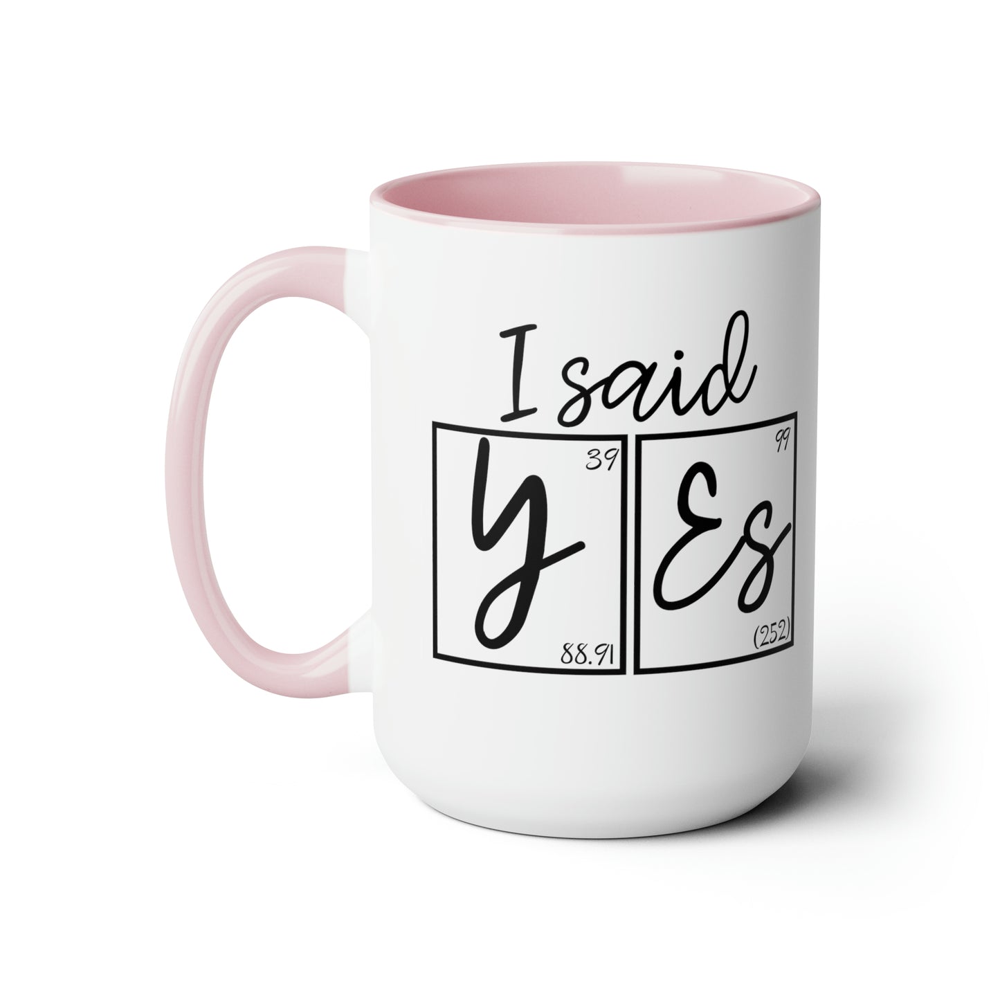 15oz Mug - I Said Yes! Engagement Science Mug