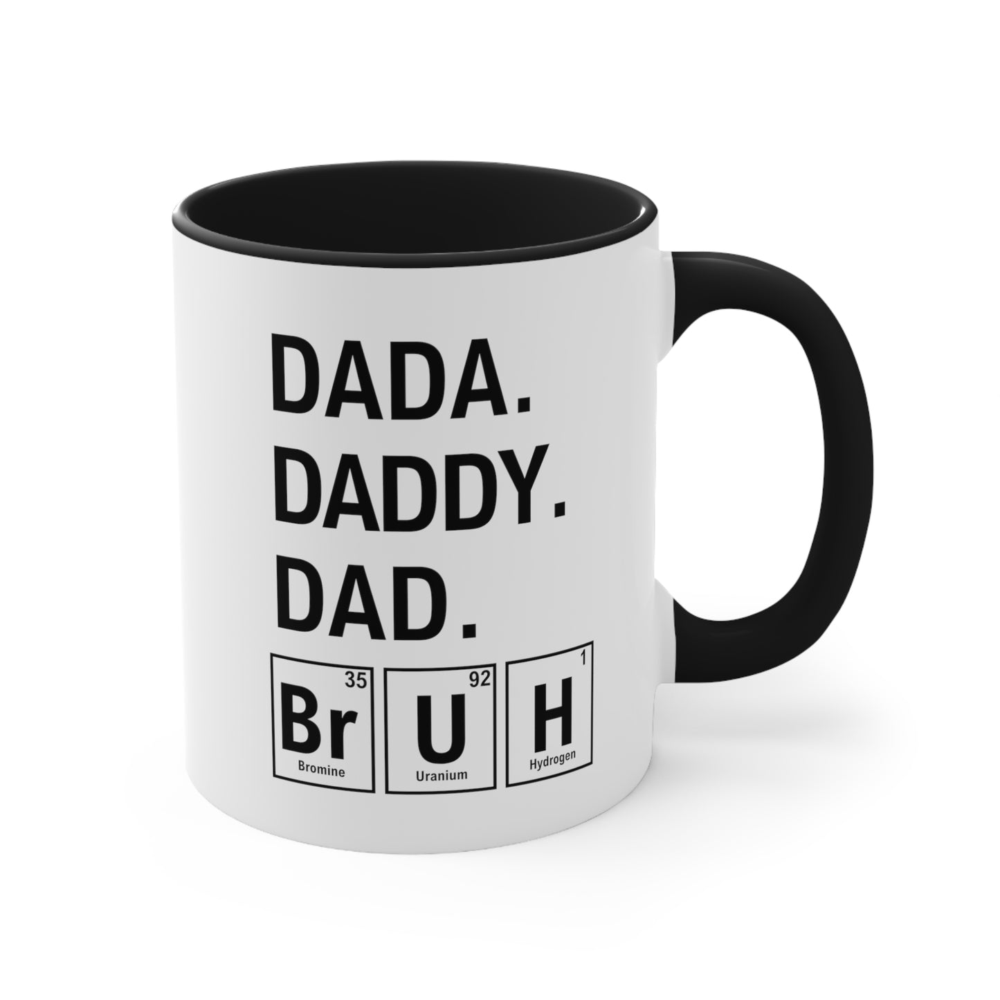 11oz - Dada, Daddy, Dad, Bruh Science Coffee Mug