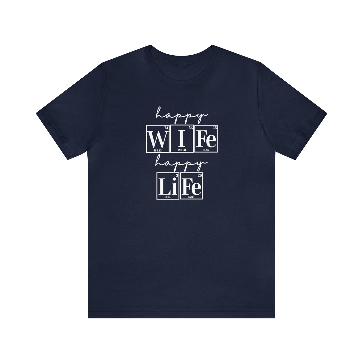Happy Wife Happy Life, Marriage Shirt, Periodic Table Humor, Science-Themed Tee, Scientist Shirt
