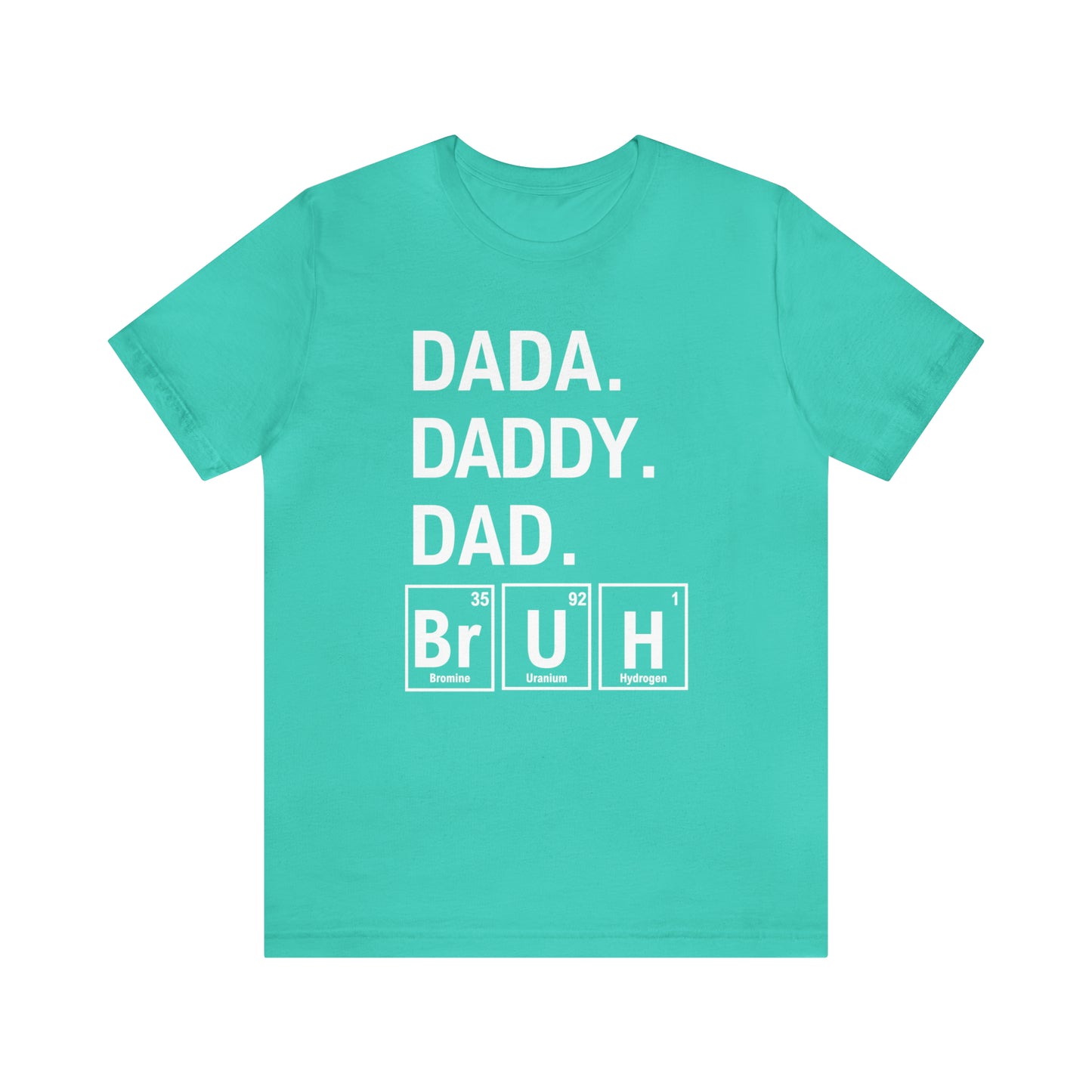 Dada, Daddy, Dad, Bruh! Science T-Shirt for Awesome Dads