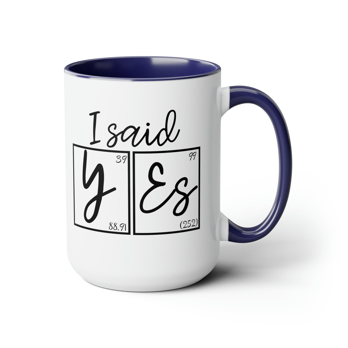 15oz Mug - I Said Yes! Engagement Science Mug