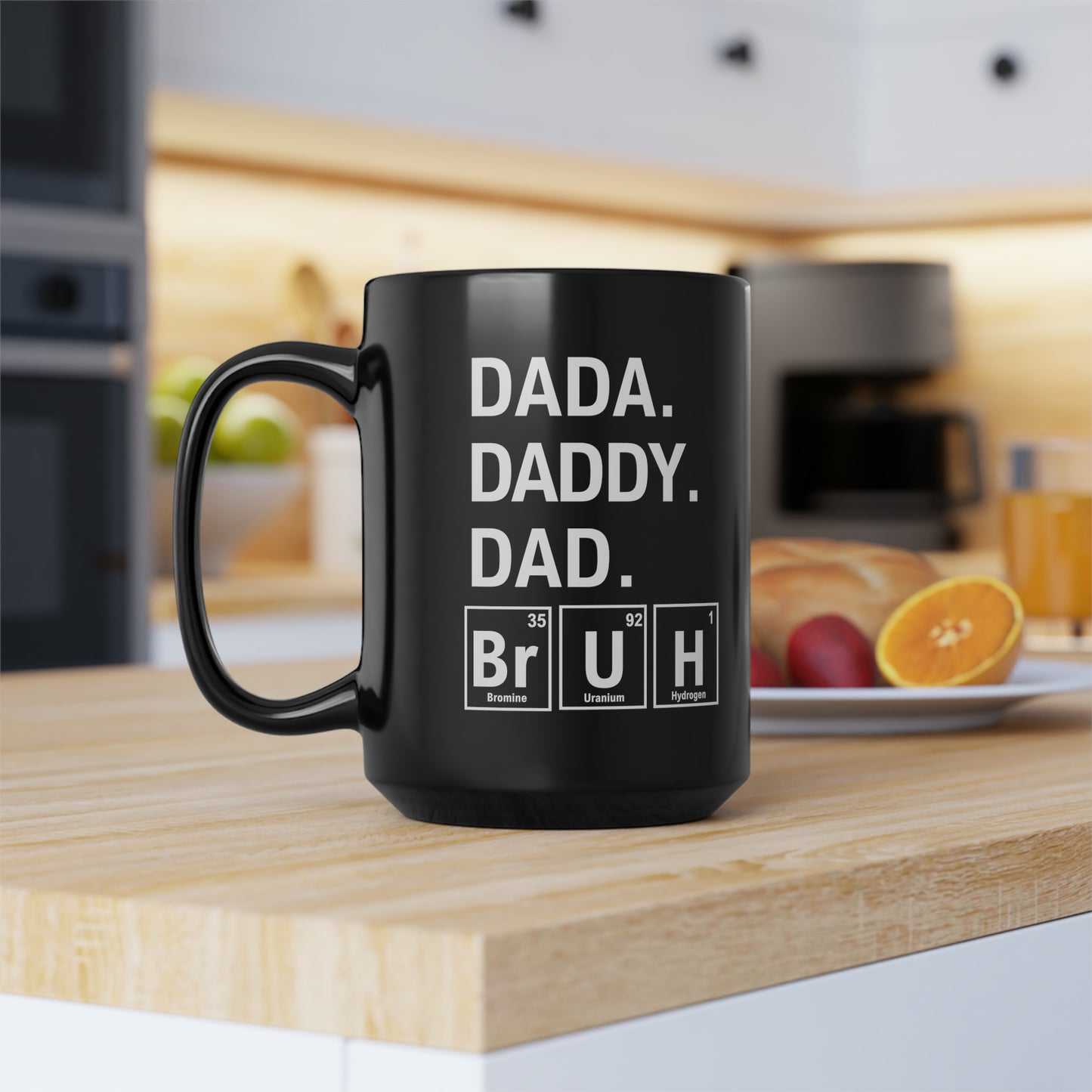 15oz - Dada, Daddy, Dad, Bruh Science Mug - Black