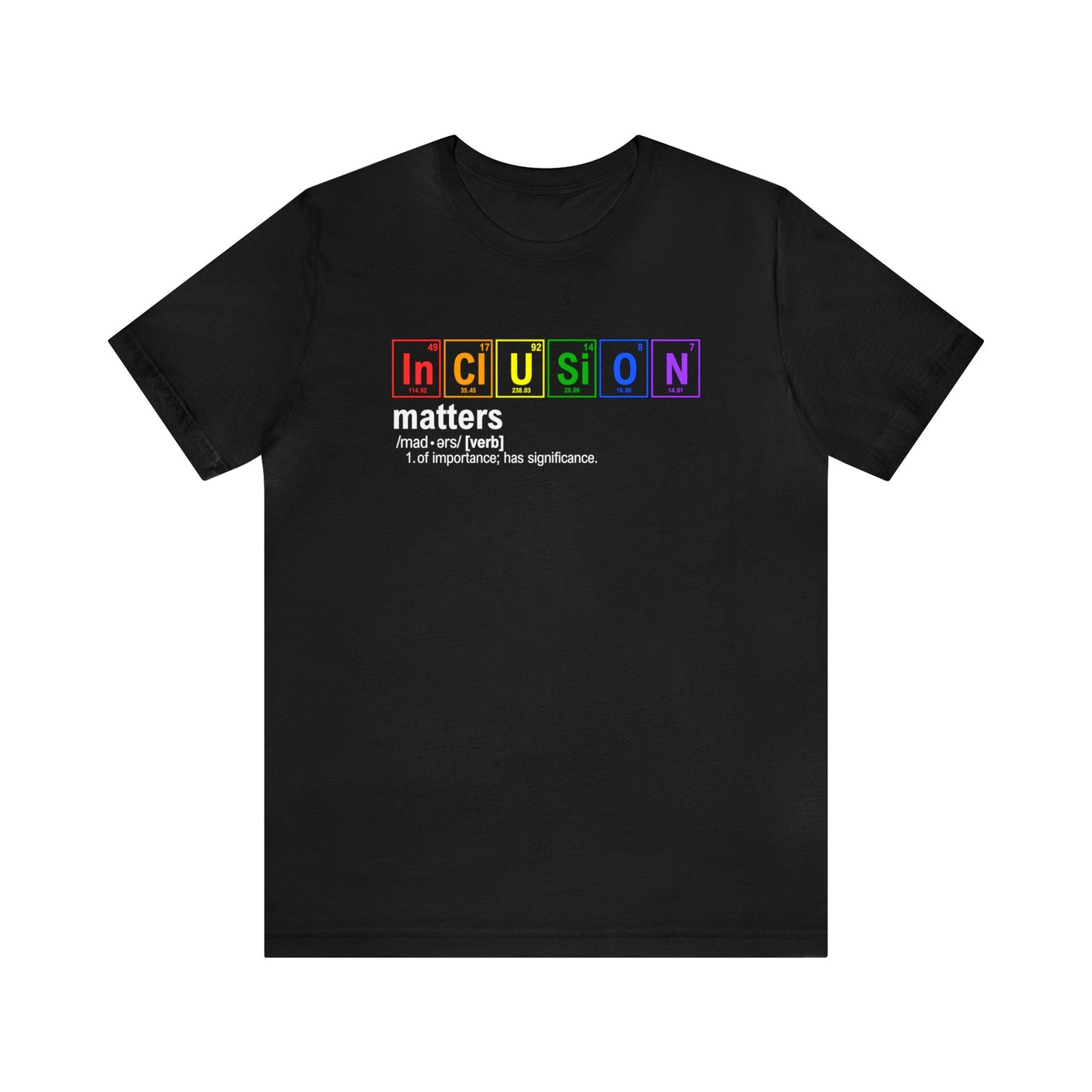 Inclusion Matters T-Shirt, Chemistry Gift, Science Shirt, Periodic Table Shirt, Breaking Bad, LGBTQIA+ Gift, Rainbow Shirt