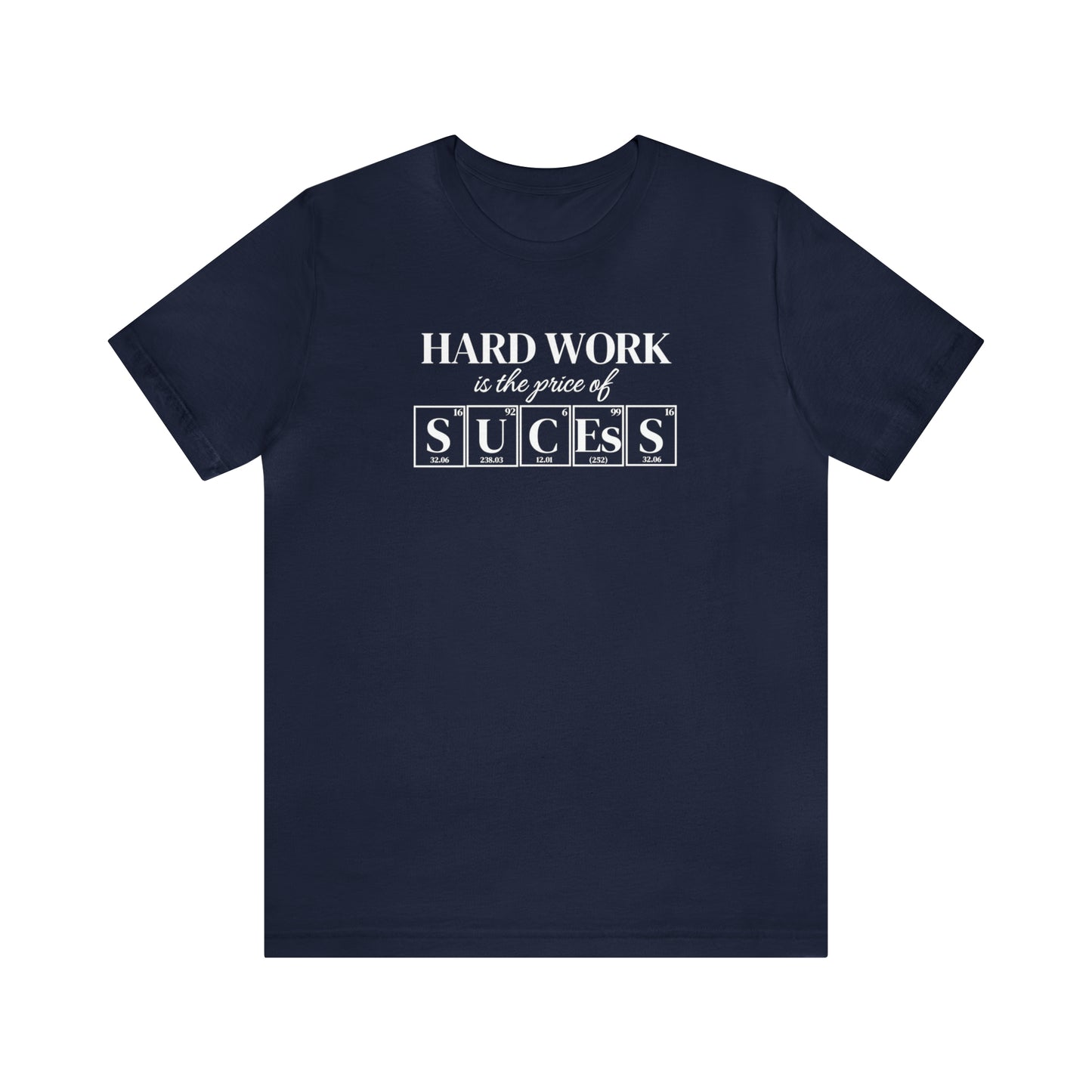 Hard Work is the Price of Success Science Shirt, Motivational Shirt, Periodic Table Humor, Science-Themed Tee