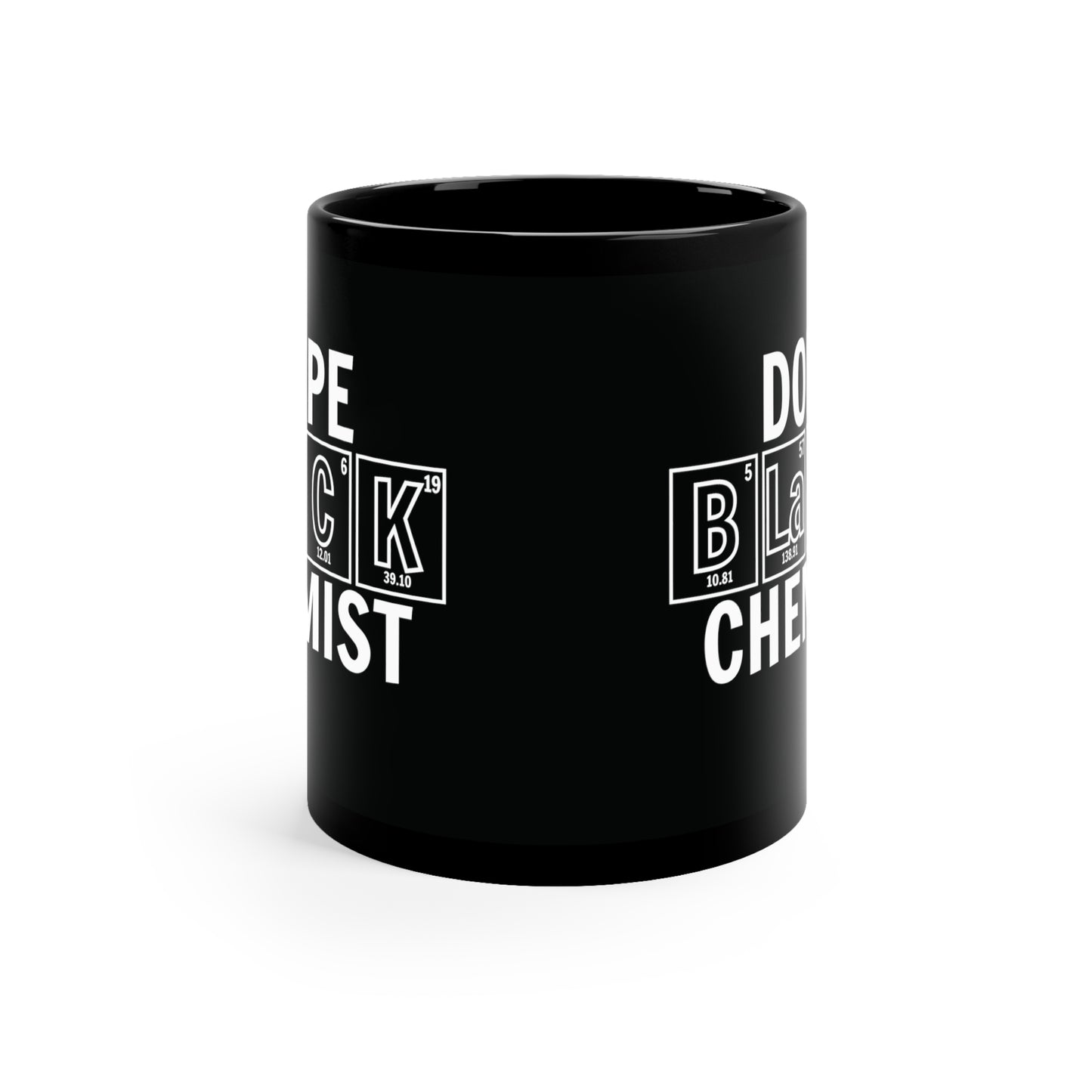 11oz - Dope Black Chemist Coffee Mug, Black History Month, Black Lives Matter, Scientist Gift, Periodic Table Mug, Breaking Bad, BHM, BLM