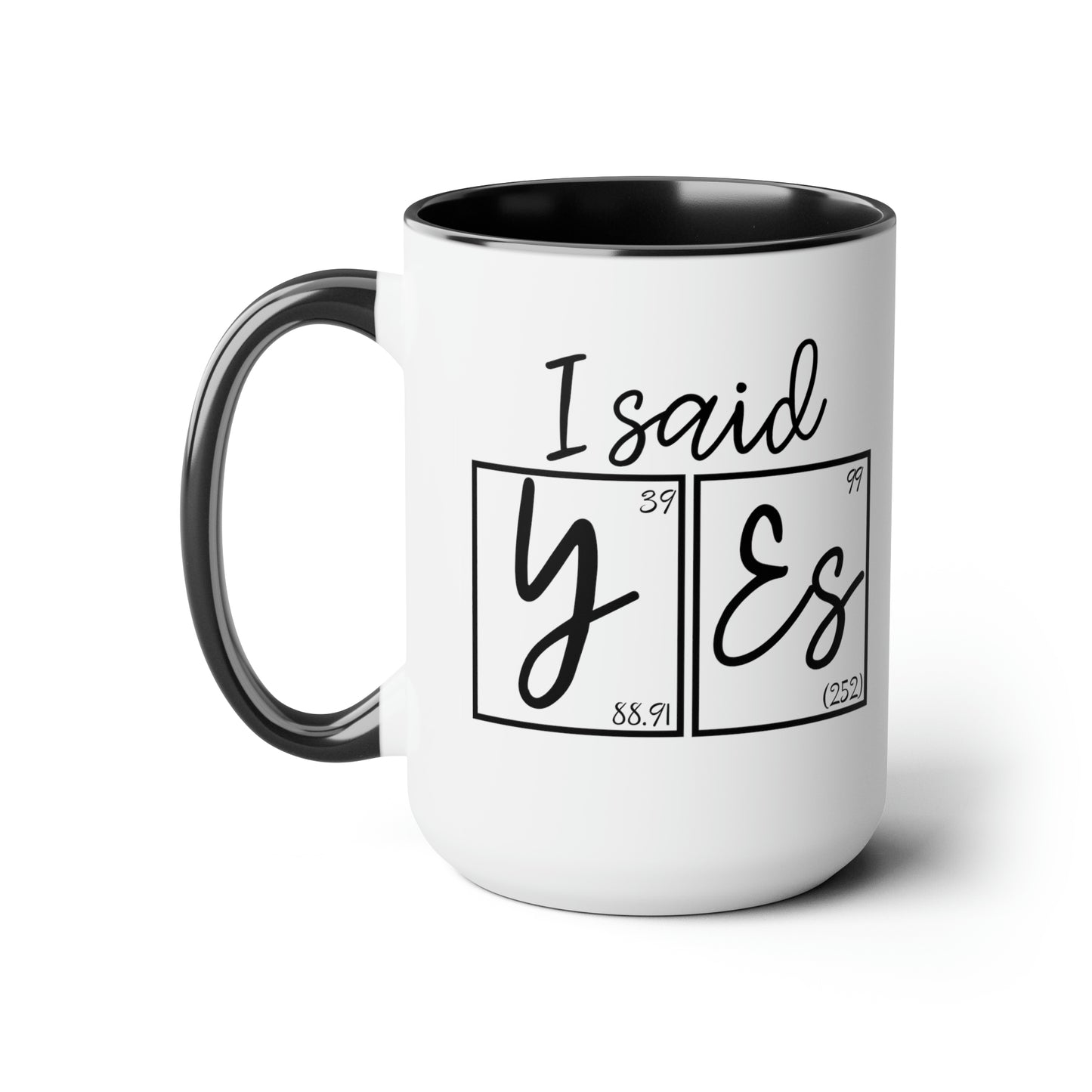 15oz Mug - I Said Yes! Engagement Science Mug
