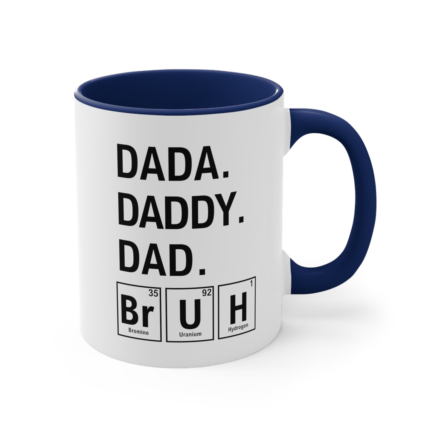 11oz - Dada, Daddy, Dad, Bruh Science Coffee Mug