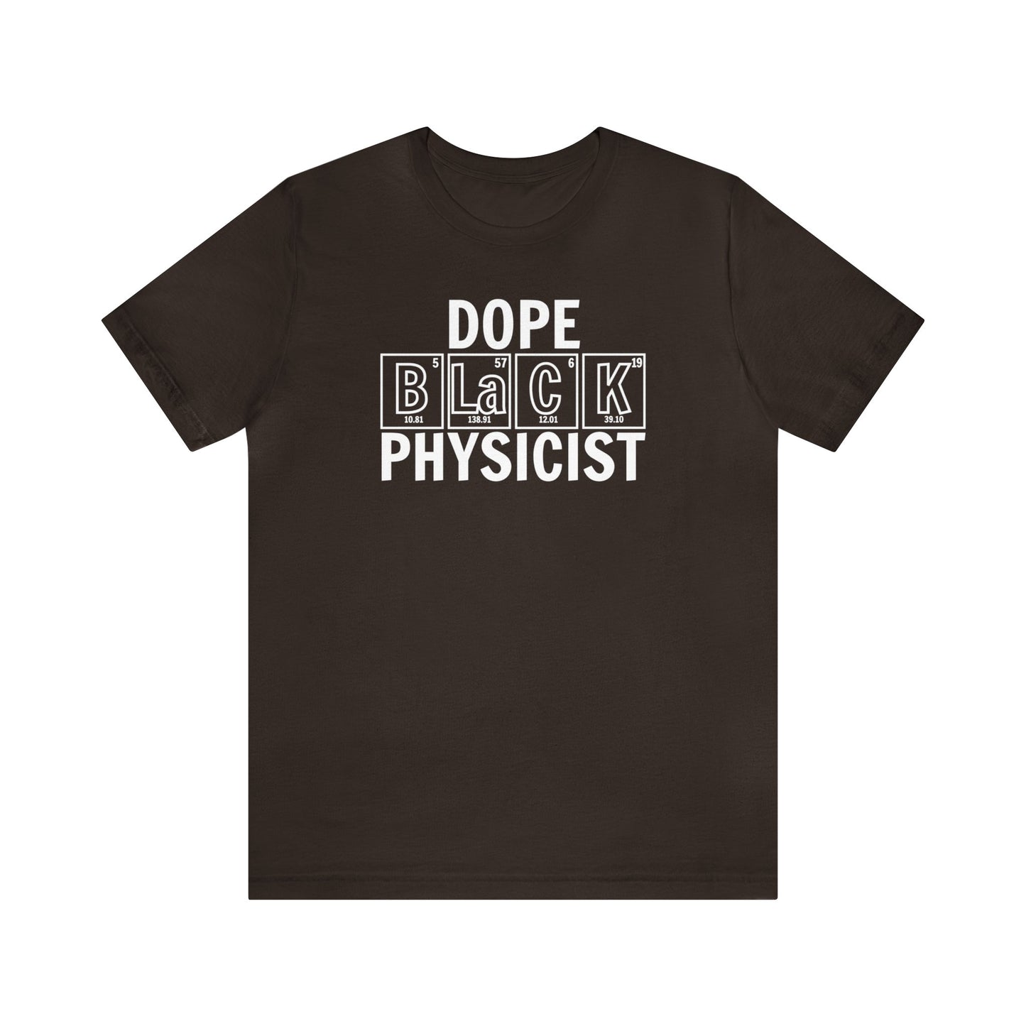 Dope Black Physicist T-Shirt, Black Scientist Gift, Physics Shirt, Periodic Table Shirt, Breaking Bad, Inclusion and Representation Matters