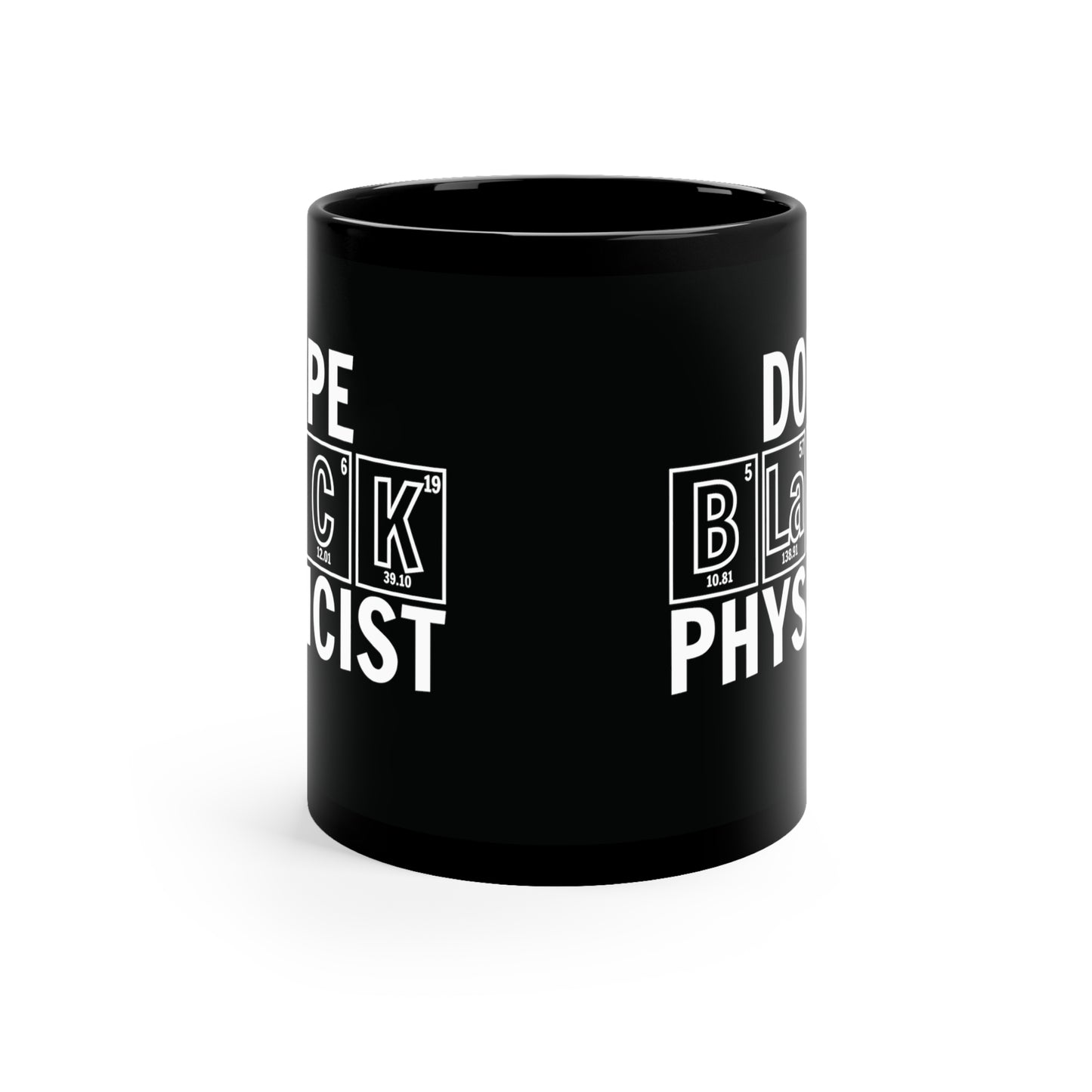 11oz - Dope Black Physicist Coffee Mug, Black History Month, Black Lives Matter, Physics Gift, Periodic Table Mug, Breaking Bad, BHM, BLM