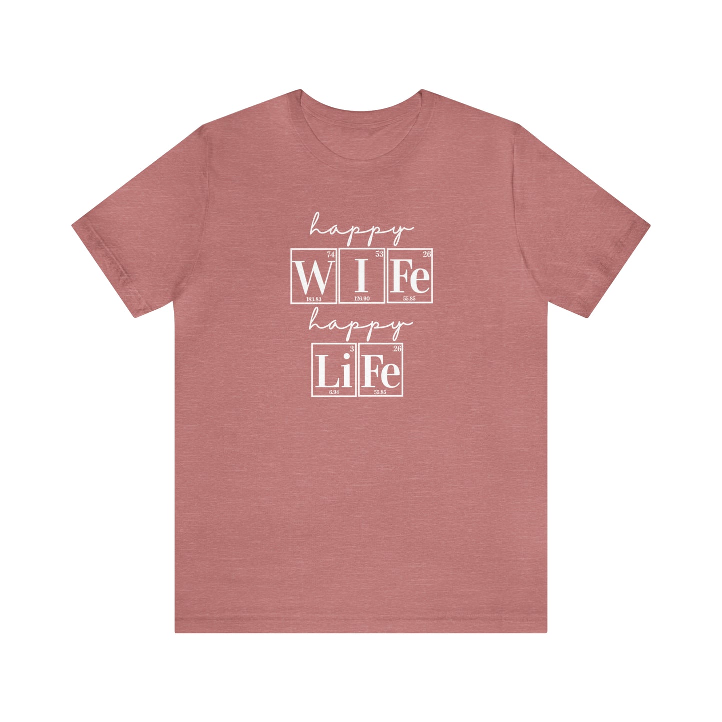 Happy Wife Happy Life, Marriage Shirt, Periodic Table Humor, Science-Themed Tee, Scientist Shirt