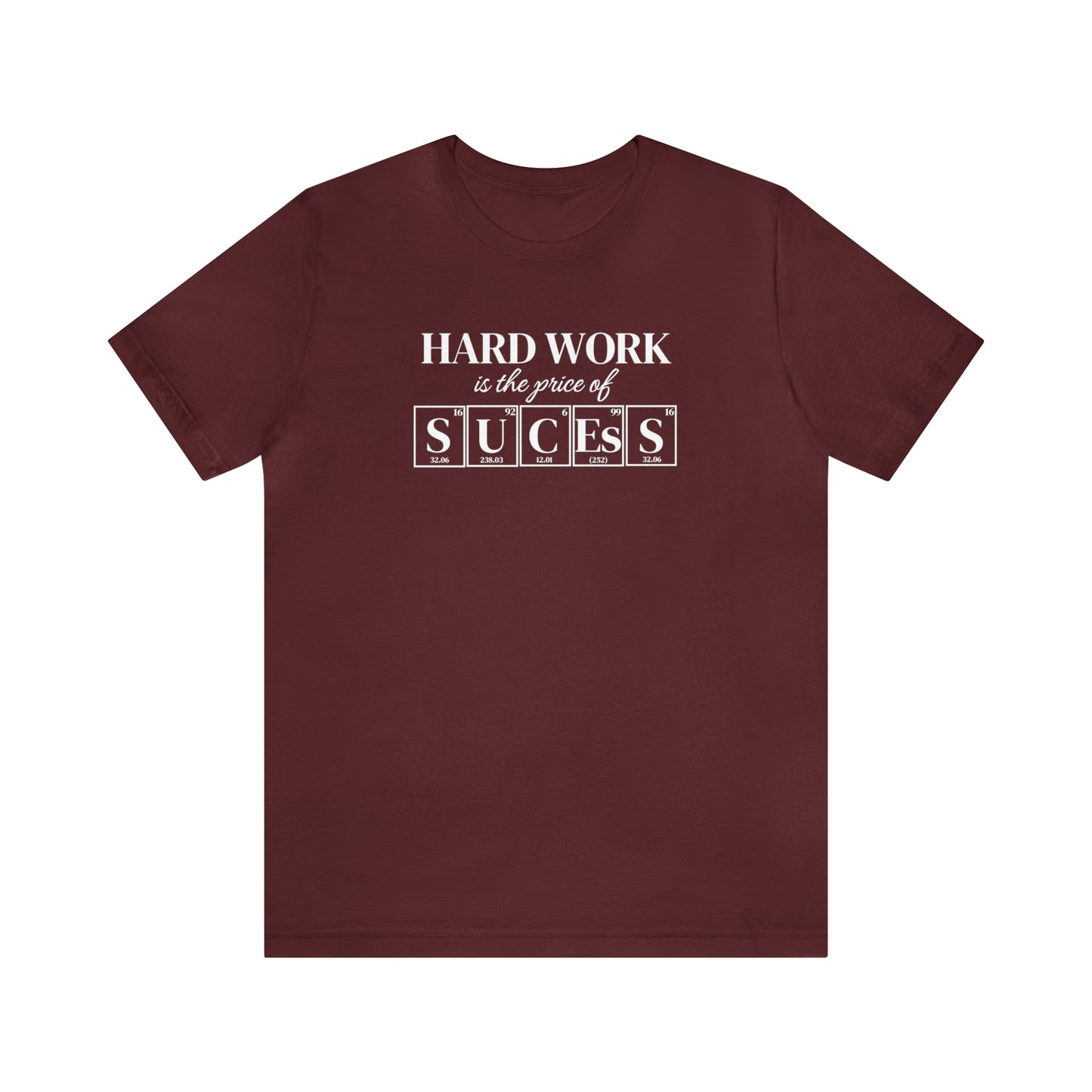 Hard Work is the Price of Success Science Shirt, Motivational Shirt, Periodic Table Humor, Science-Themed Tee