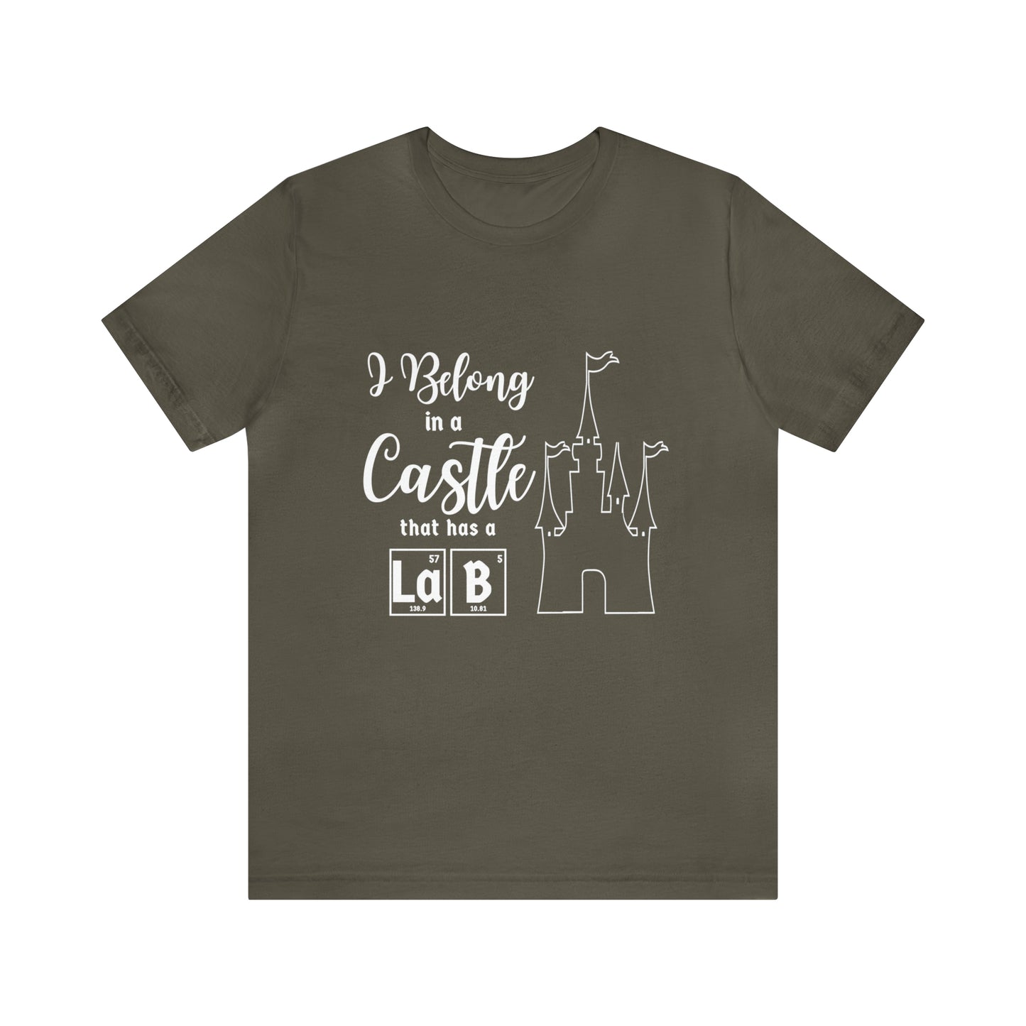 I Belong in a Castle with a Lab Science T-Shirt