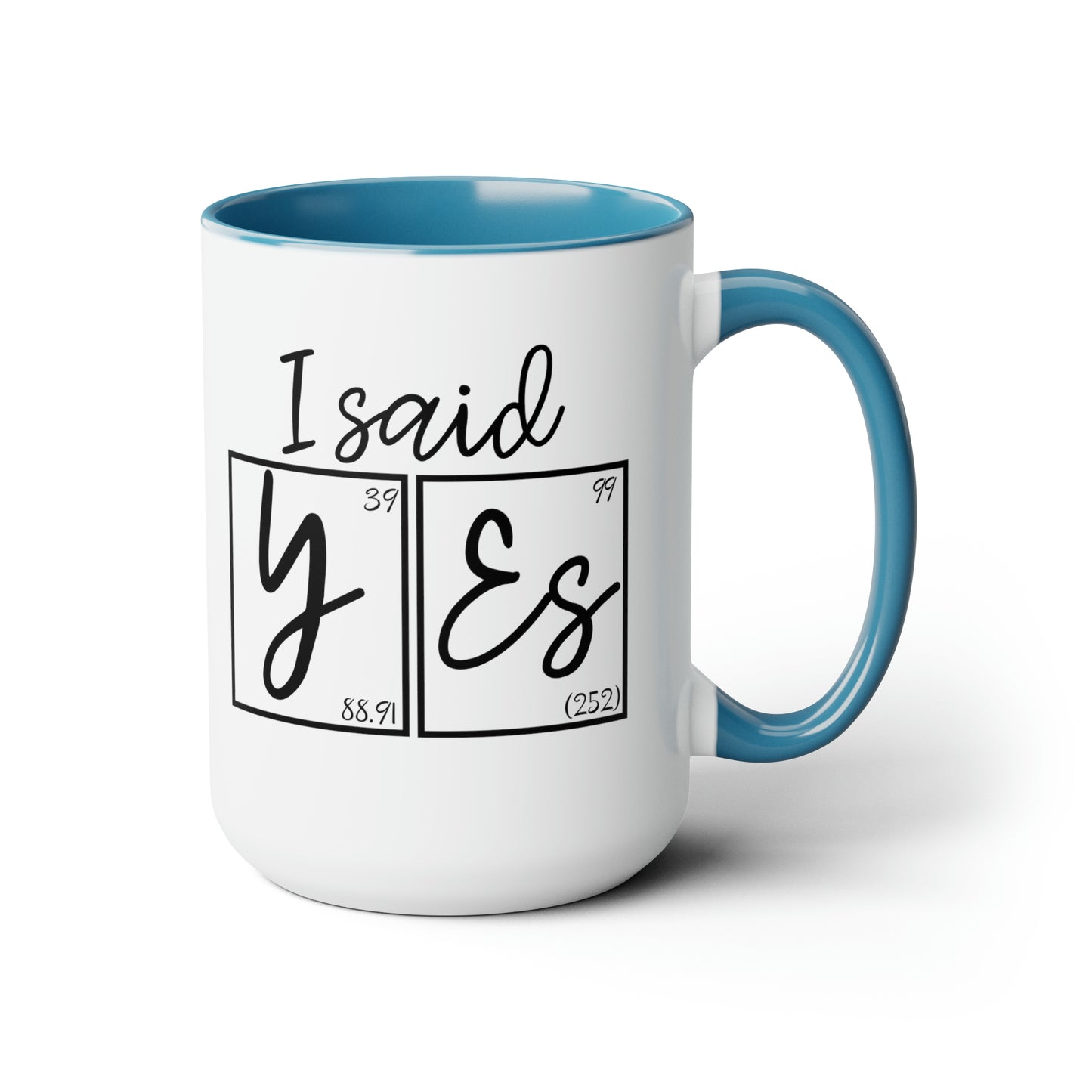 15oz Mug - I Said Yes! Engagement Science Mug