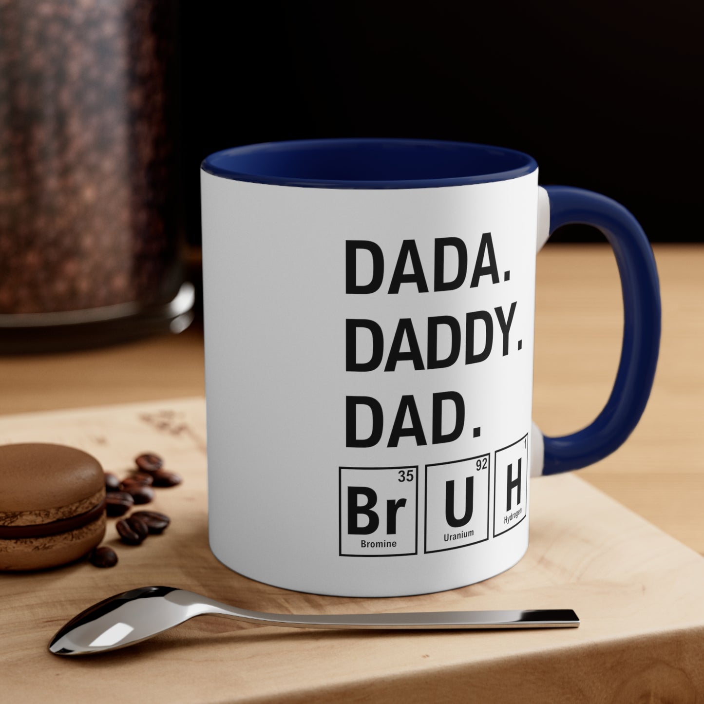 11oz - Dada, Daddy, Dad, Bruh Science Coffee Mug