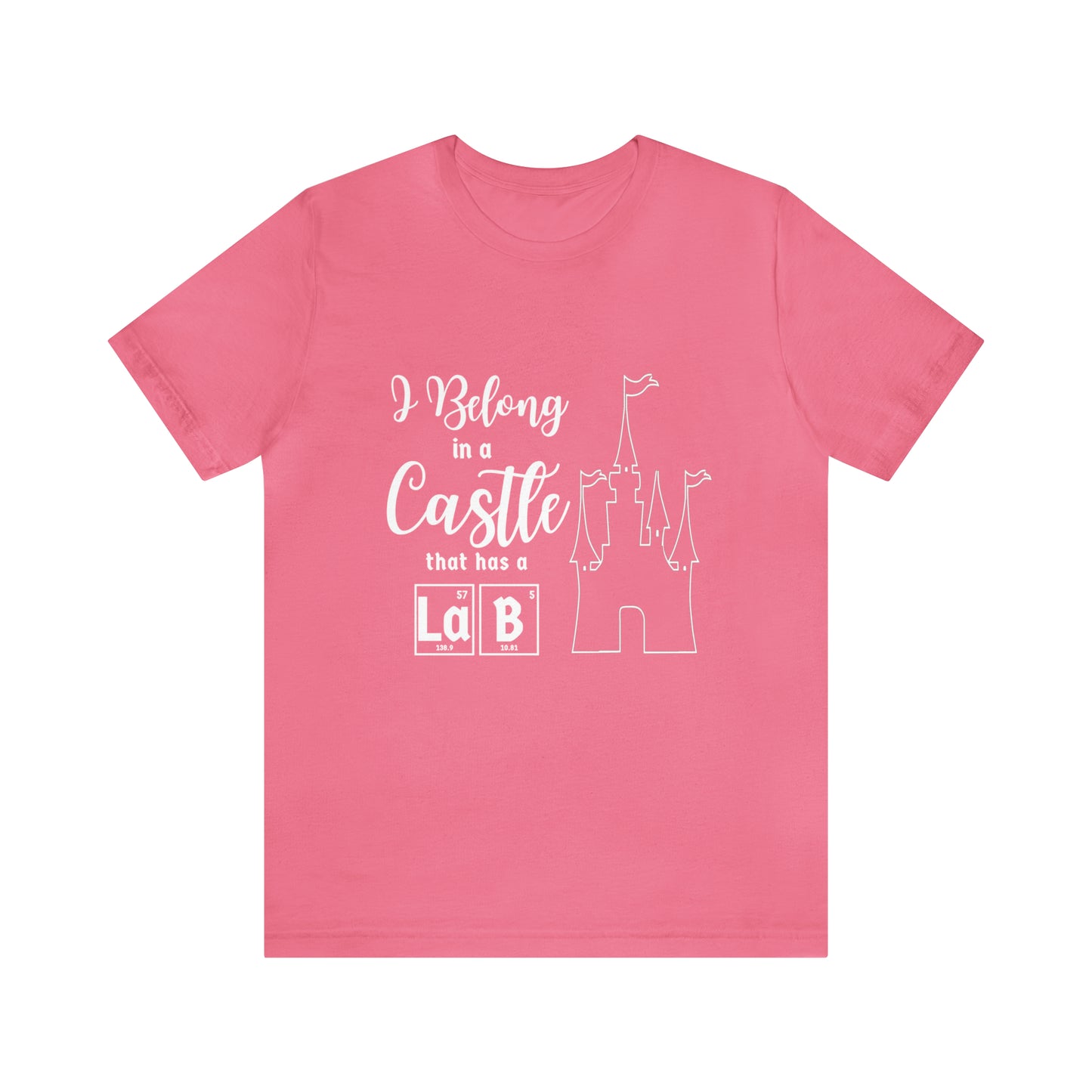 I Belong in a Castle with a Lab Science T-Shirt