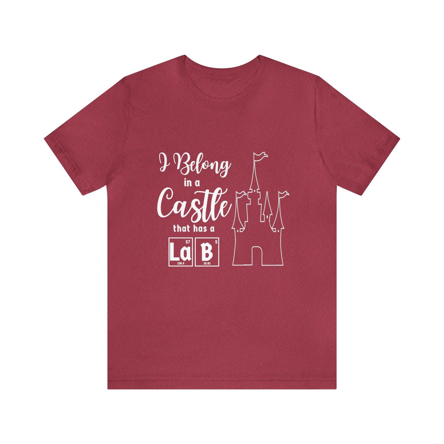 I Belong in a Castle with a Lab Science T-Shirt