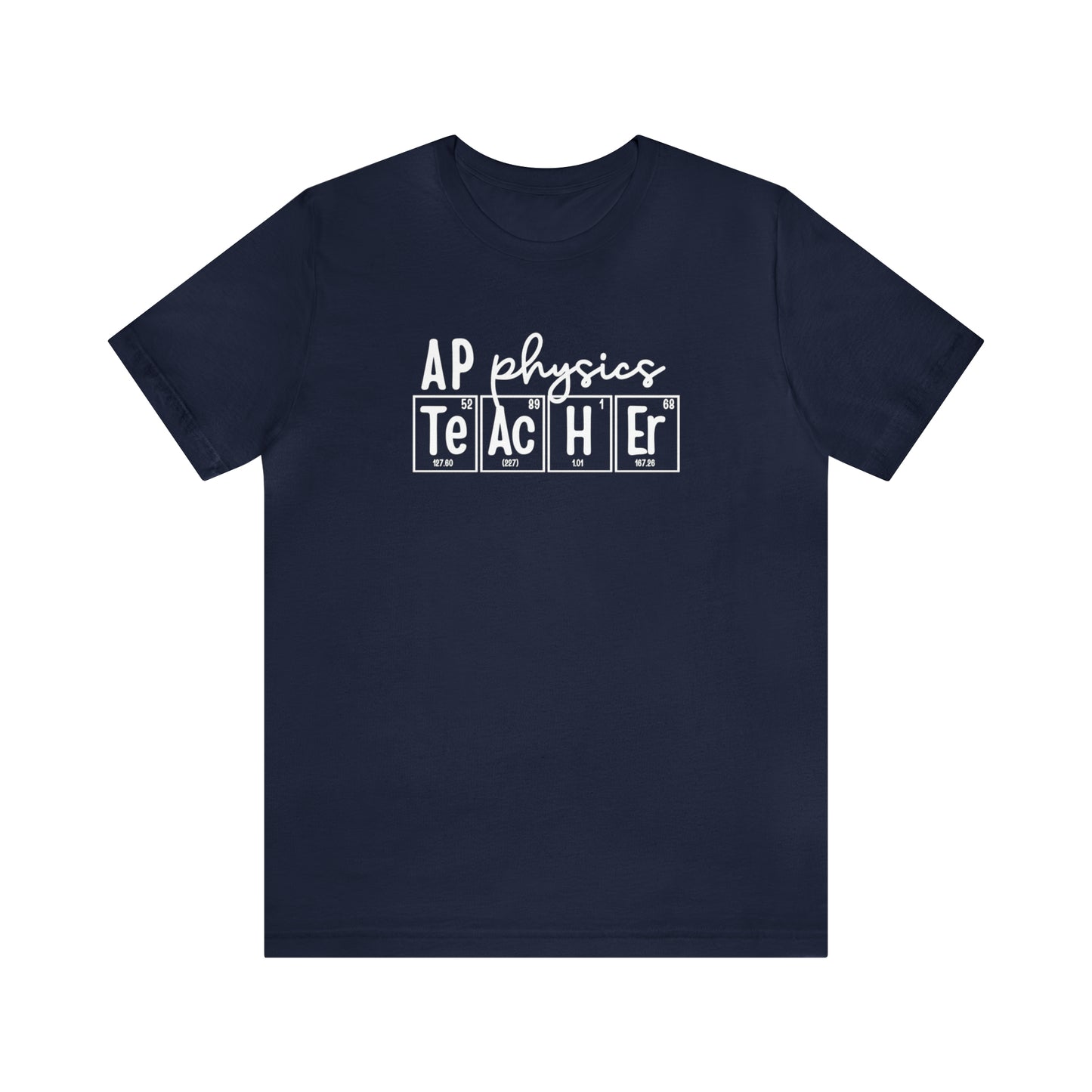 AP Physics Teacher Shirt, Periodic Table Shirt