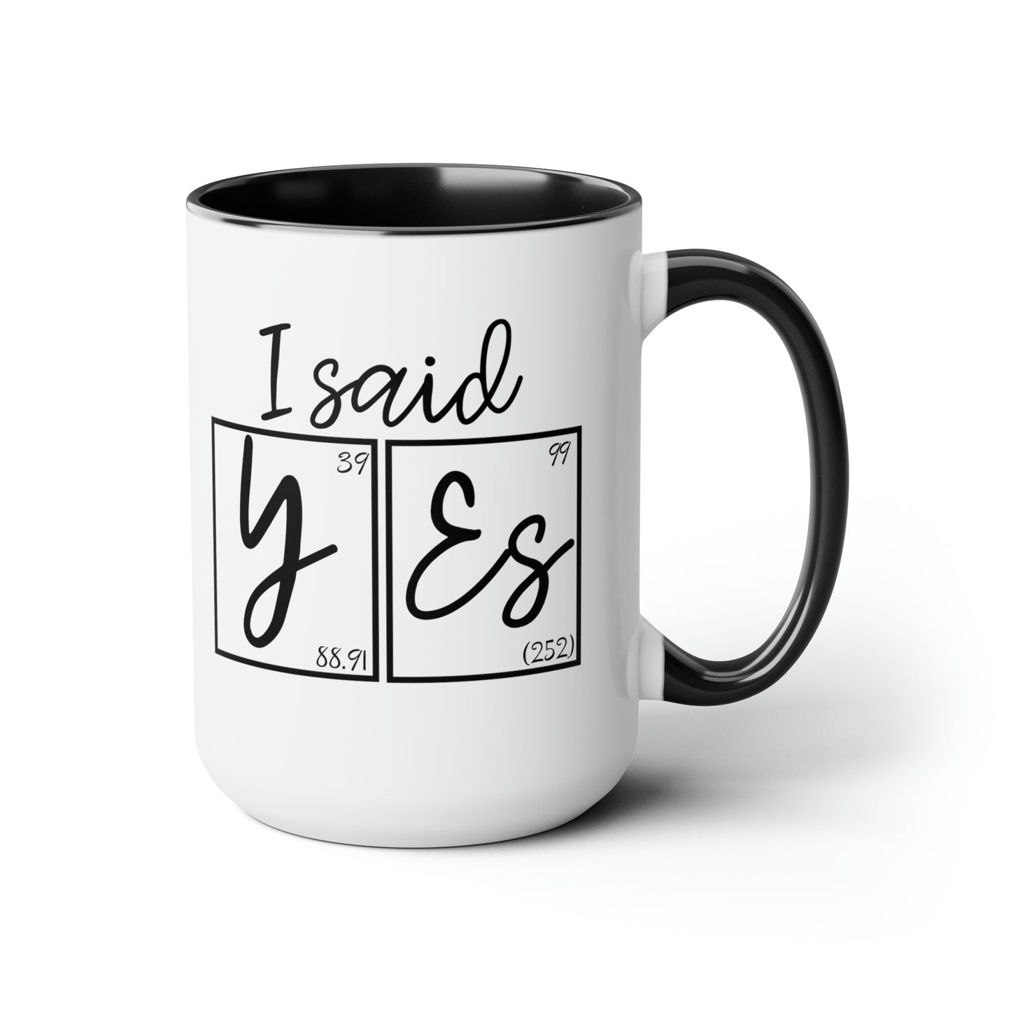 15oz Mug - I Said Yes! Engagement Science Mug