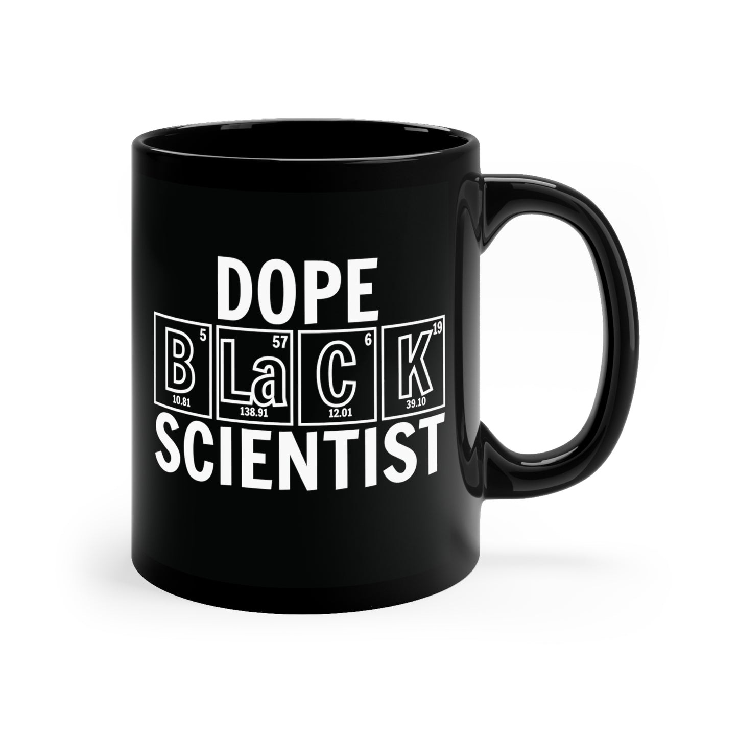 11oz - Dope Black Scientist Coffee Mug, Black History Month, Black Lives Matter, Scientist Gift, Periodic Table Mug, Breaking Bad, BHM, BLM