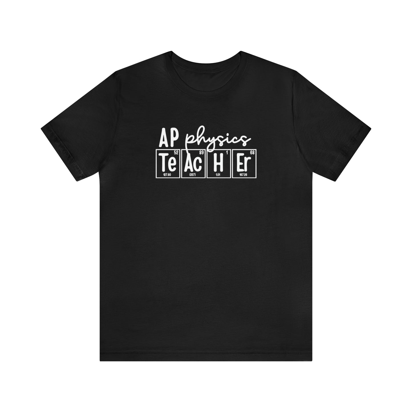 AP Physics Teacher Shirt, Periodic Table Shirt