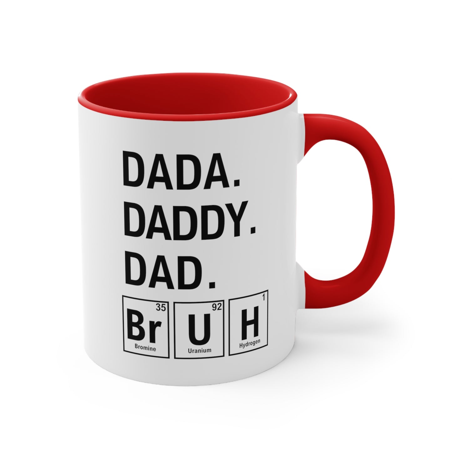 11oz - Dada, Daddy, Dad, Bruh Science Coffee Mug