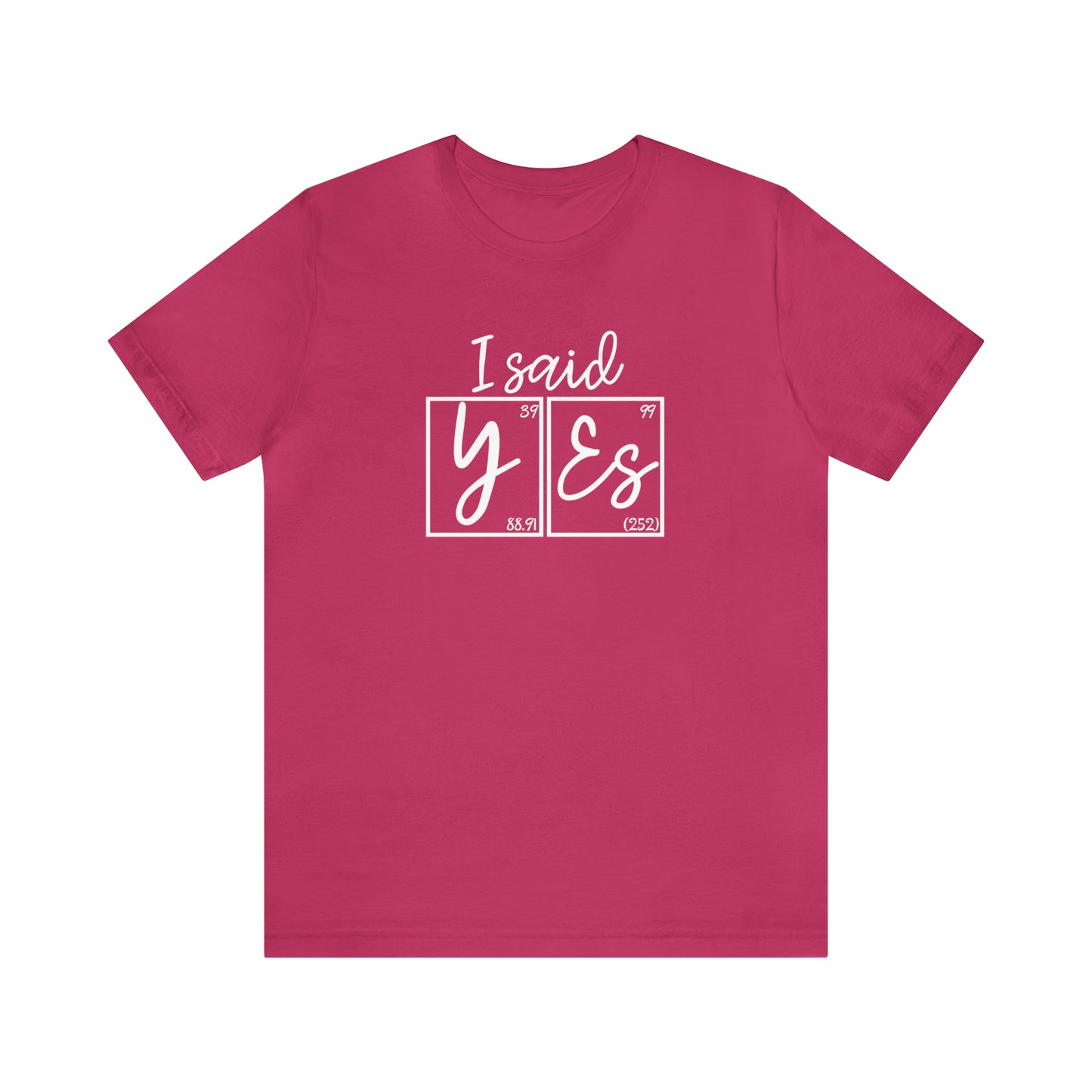 I Said Yes! Science Engagement Announcement T-Shirt