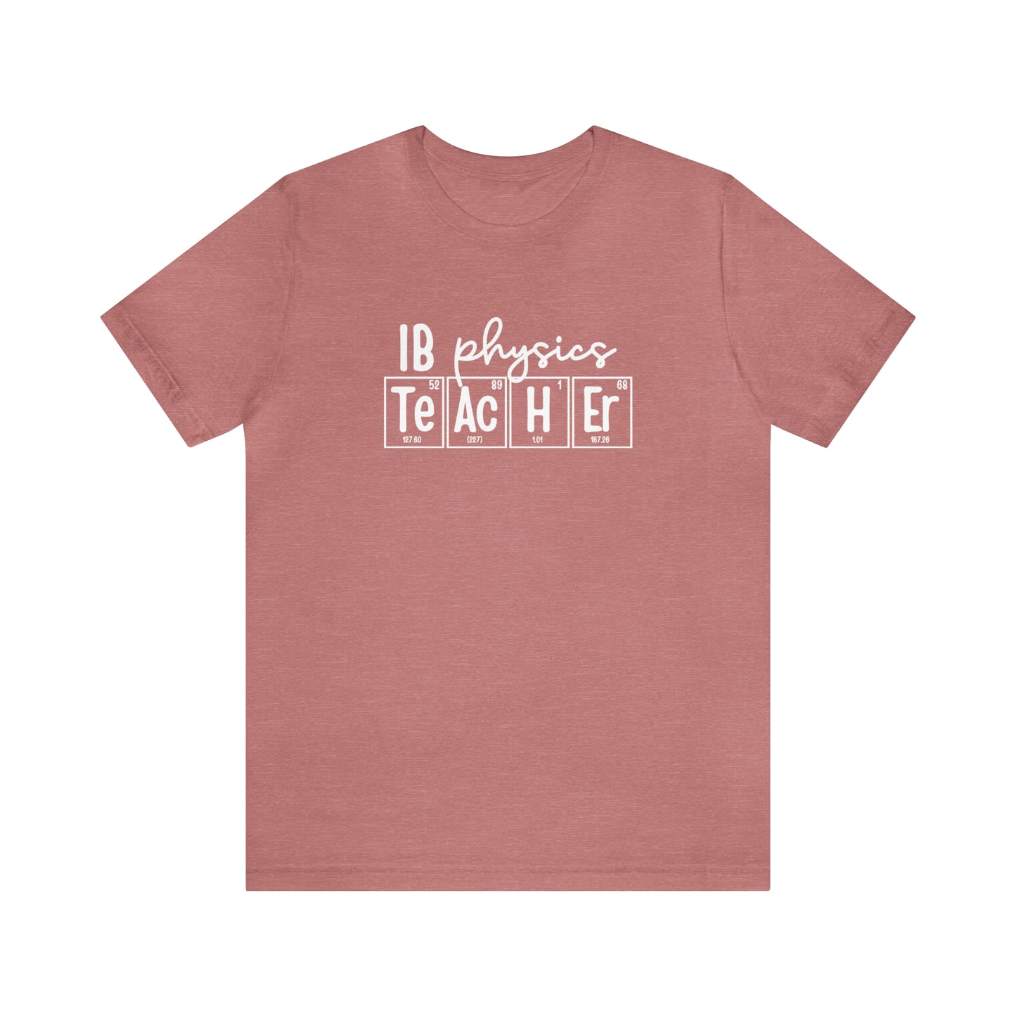 IB Physics Teacher Shirt, Periodic Table Shirt