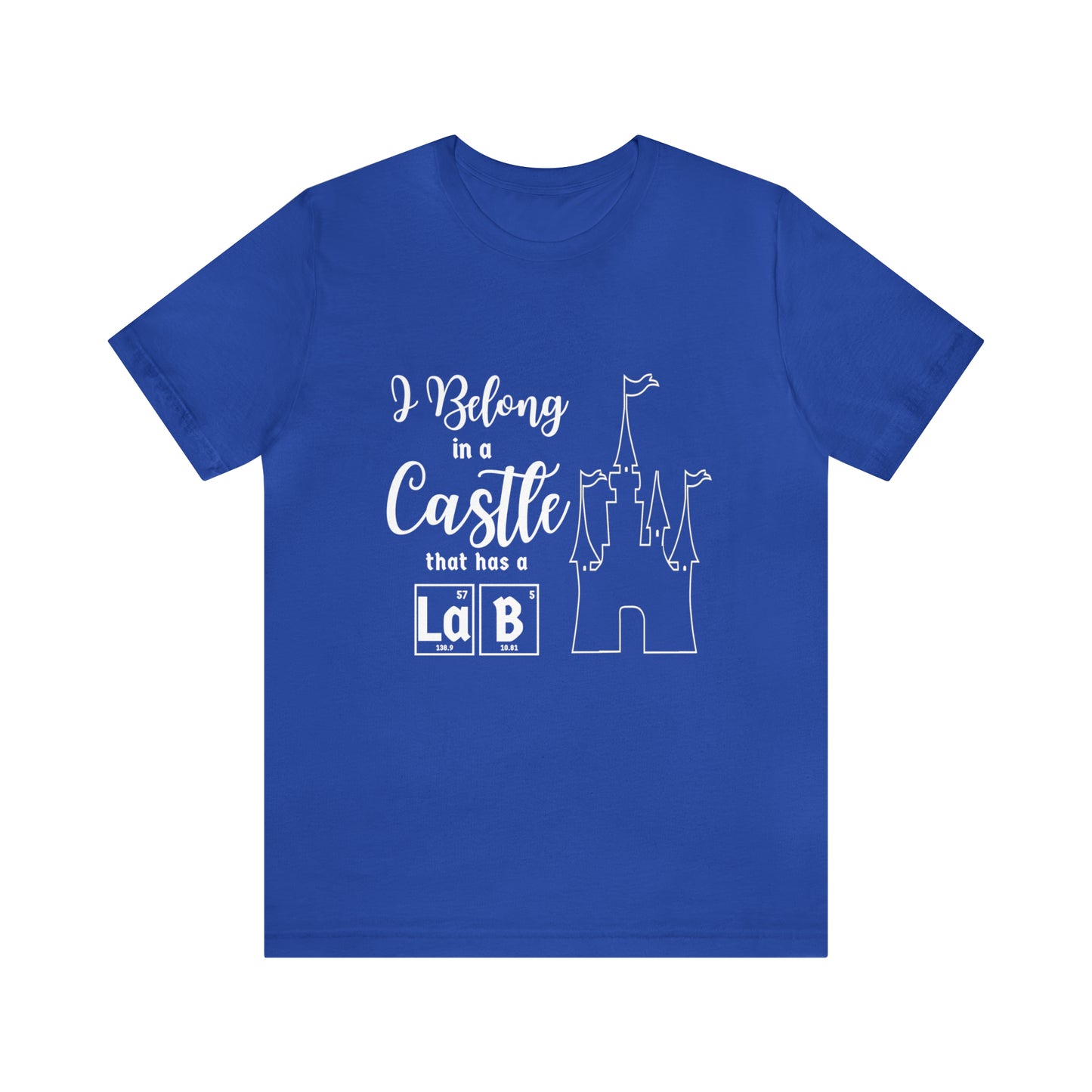 I Belong in a Castle with a Lab Science T-Shirt