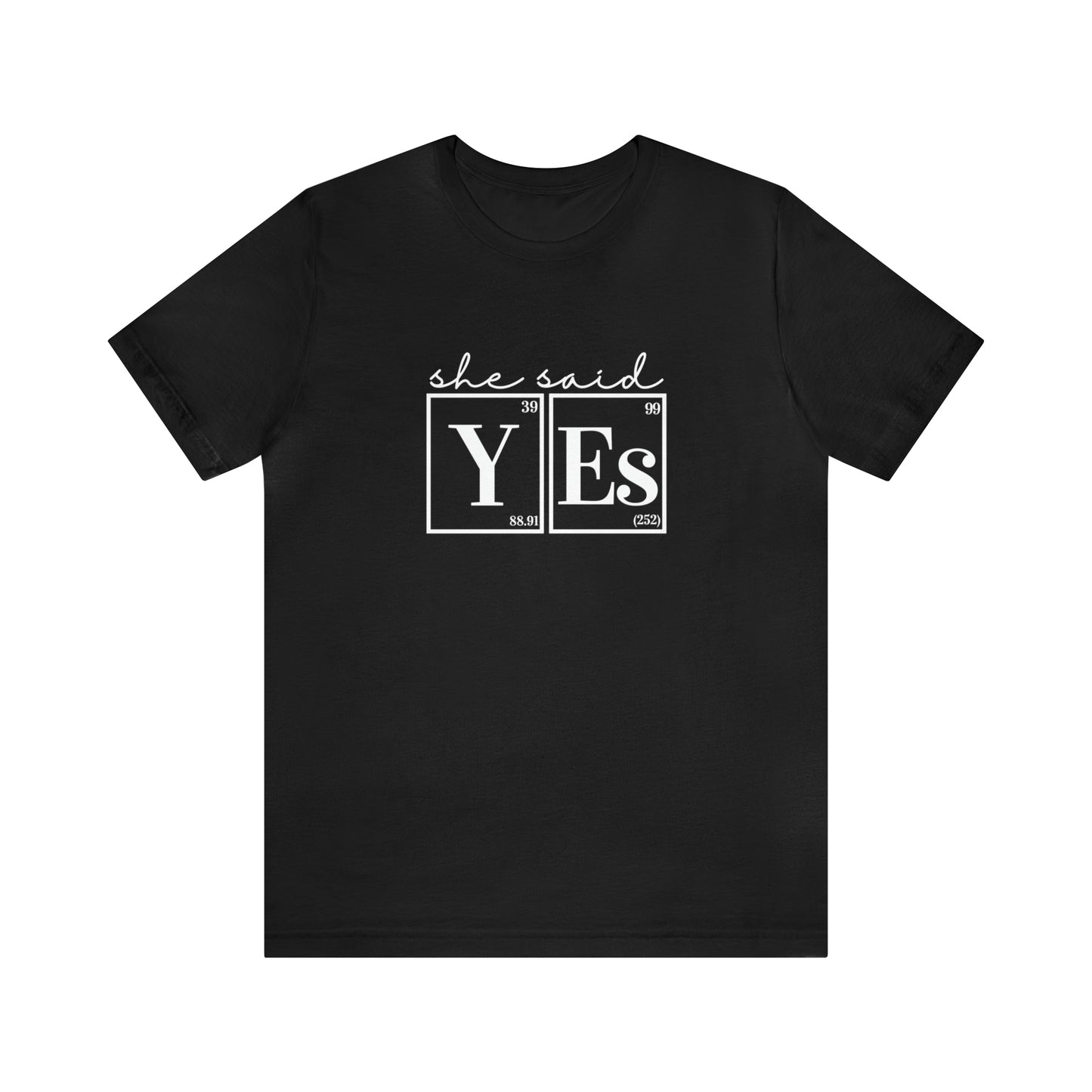 She Said Yes! Science Engagement Announcement T-Shirt