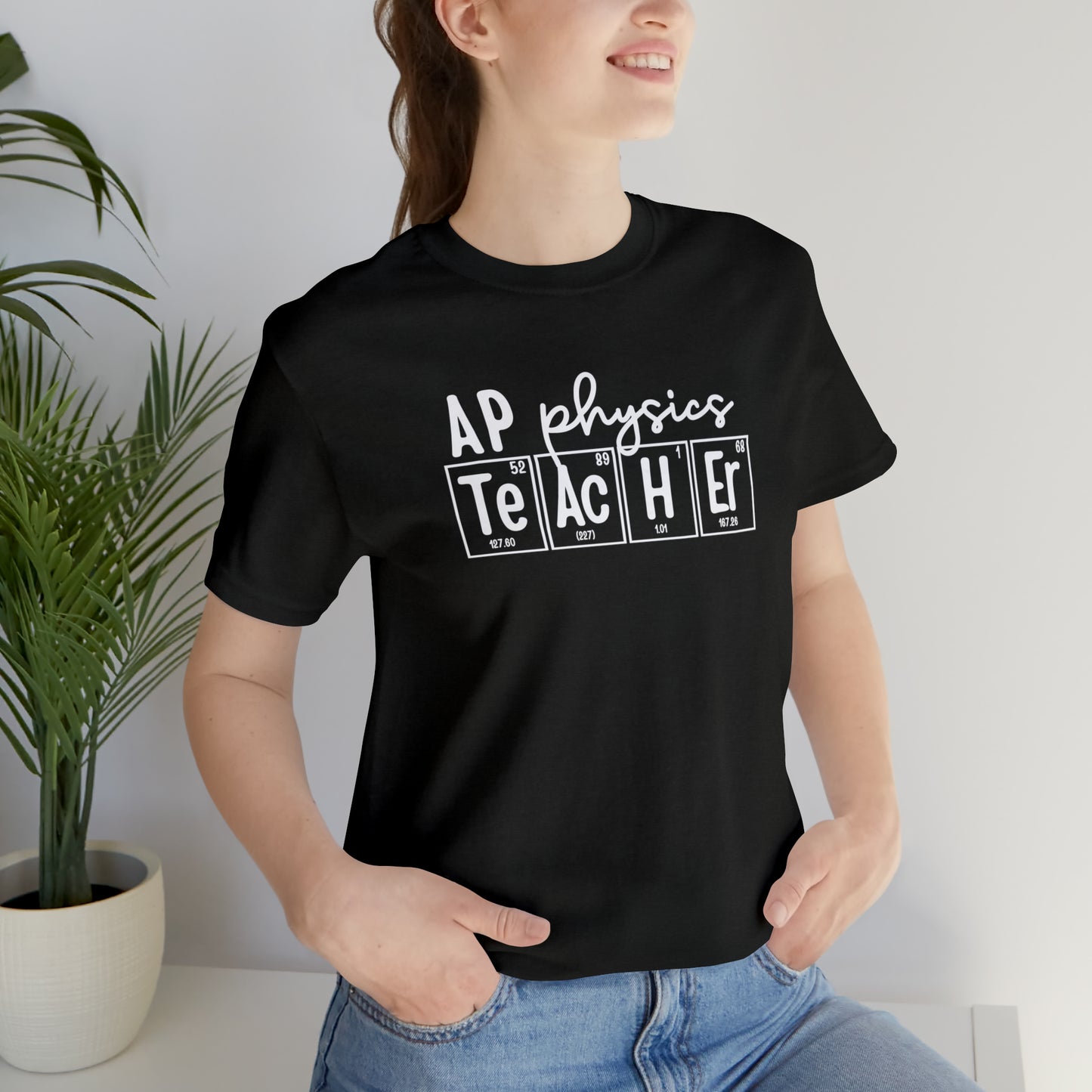 AP Physics Teacher Shirt, Periodic Table Shirt