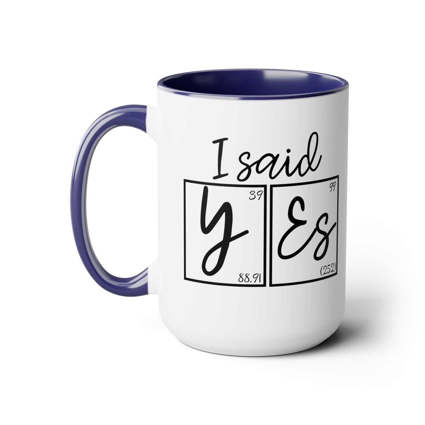 15oz Mug - I Said Yes! Engagement Science Mug
