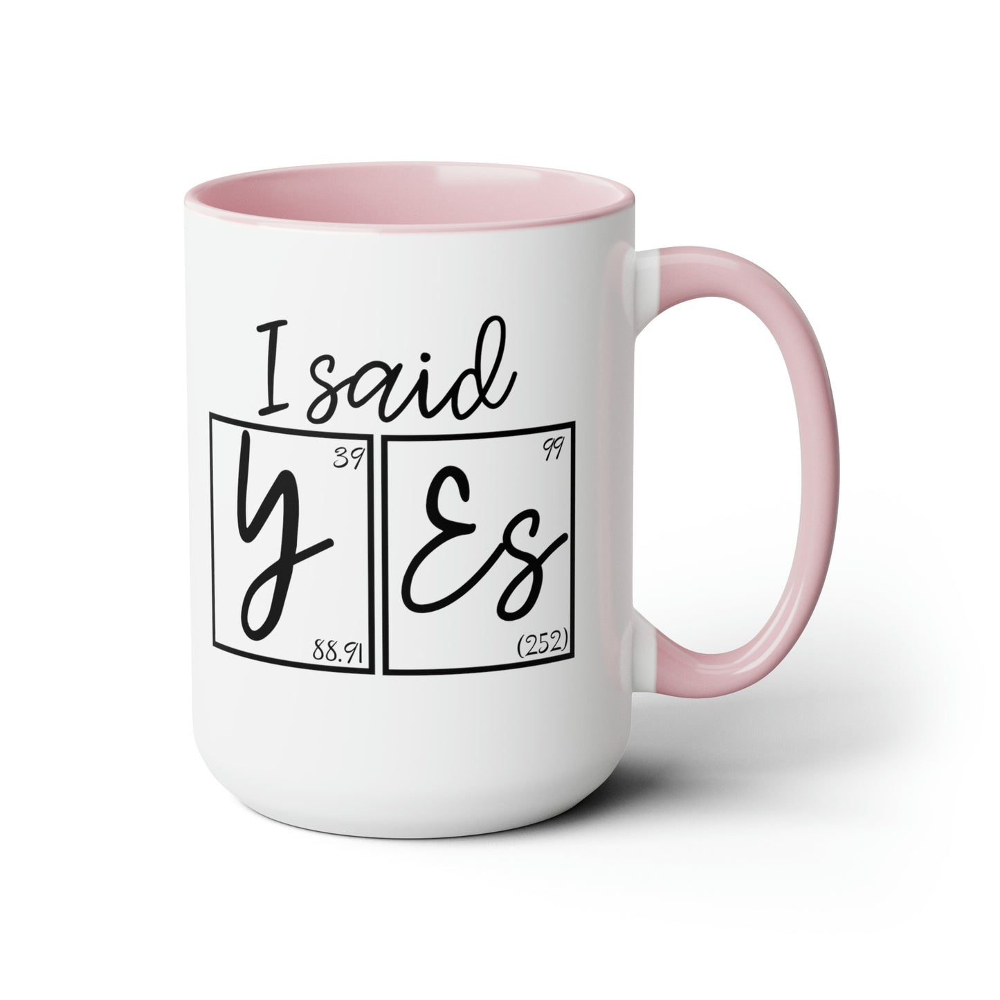 15oz Mug - I Said Yes! Engagement Science Mug
