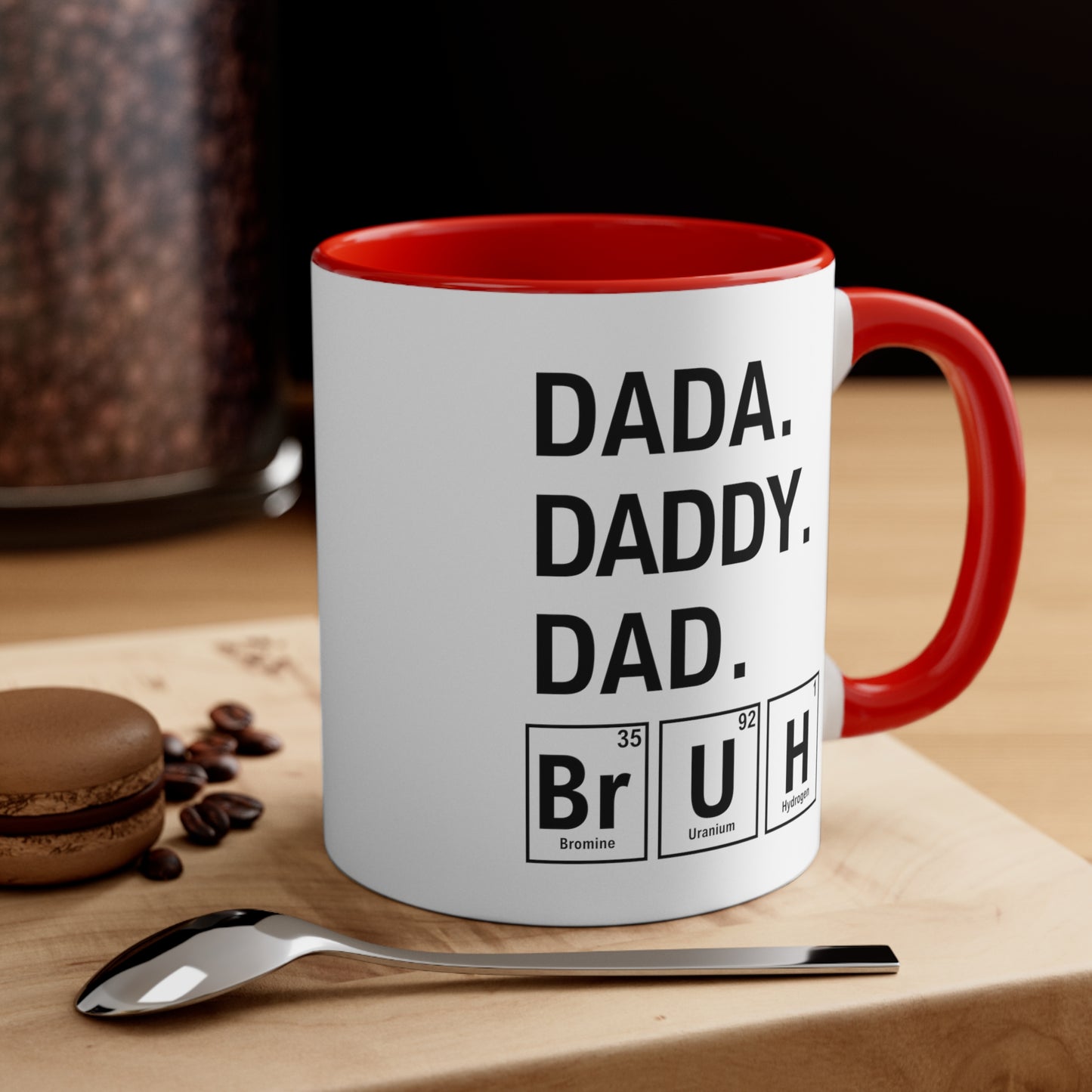 11oz - Dada, Daddy, Dad, Bruh Science Coffee Mug
